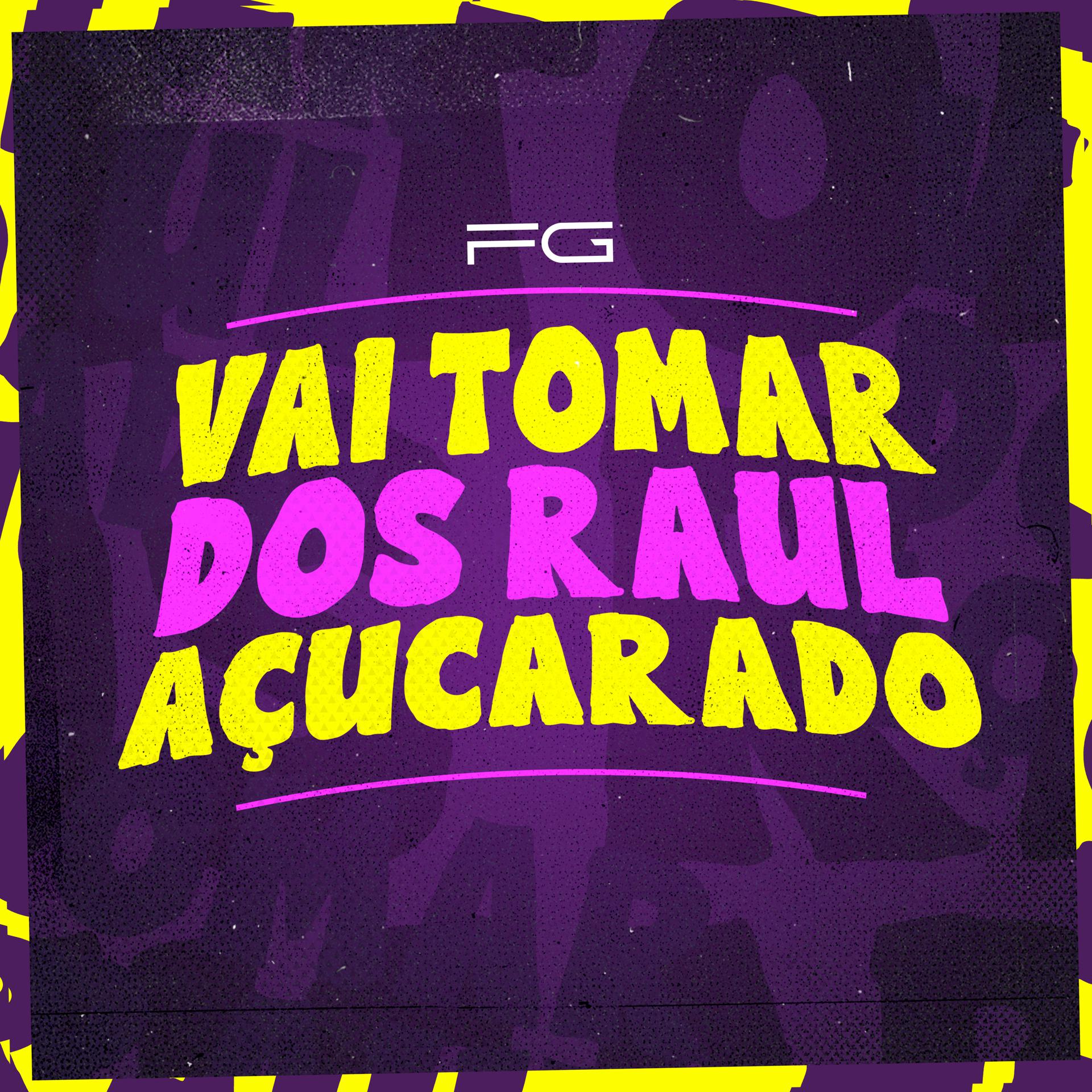 Постер альбома Vai Tomar dos Raul Açucarado