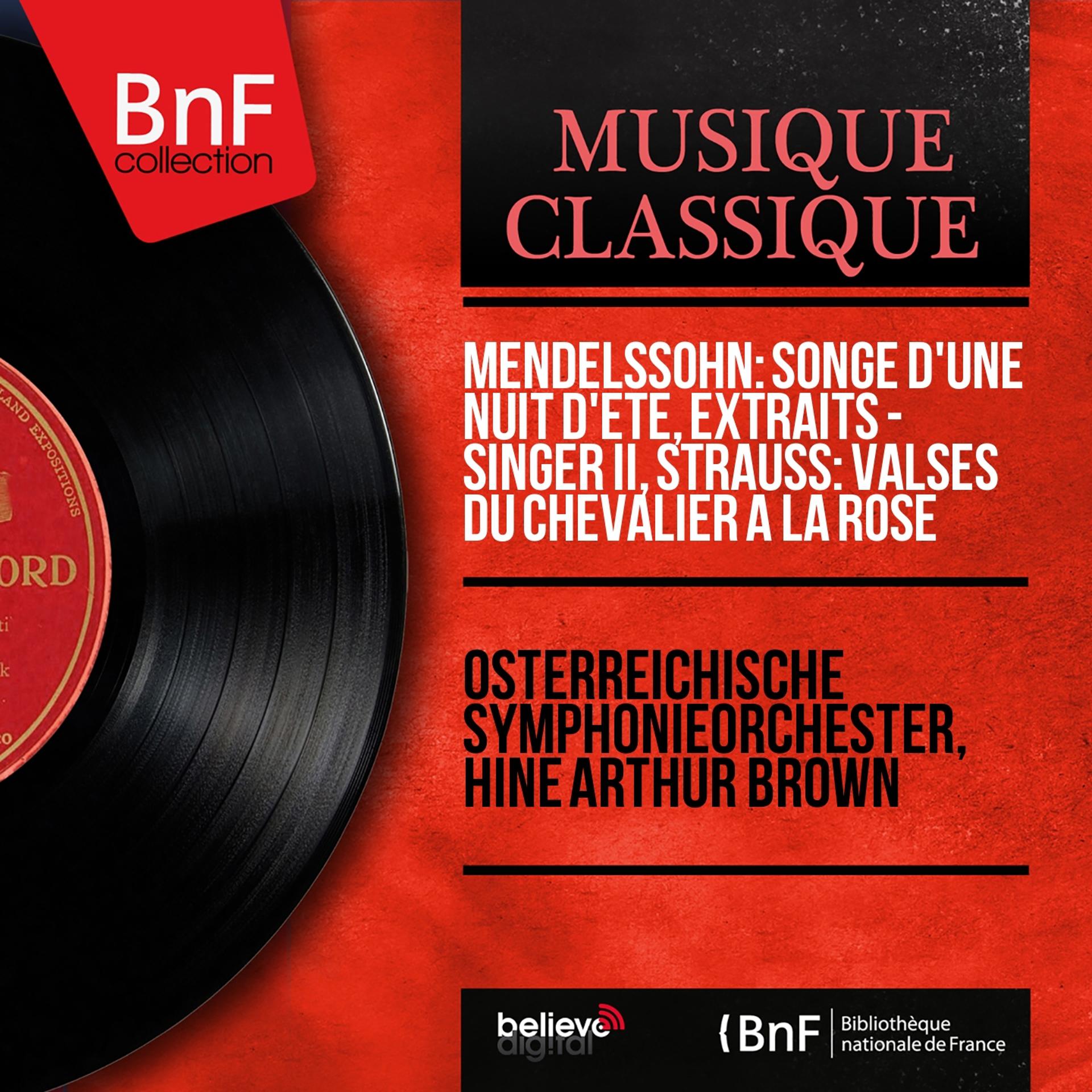 Постер альбома Mendelssohn: Songe d'une nuit d'été, extraits - Singer II, Strauss: Valses du Chevalier à la rose (Mono Version)
