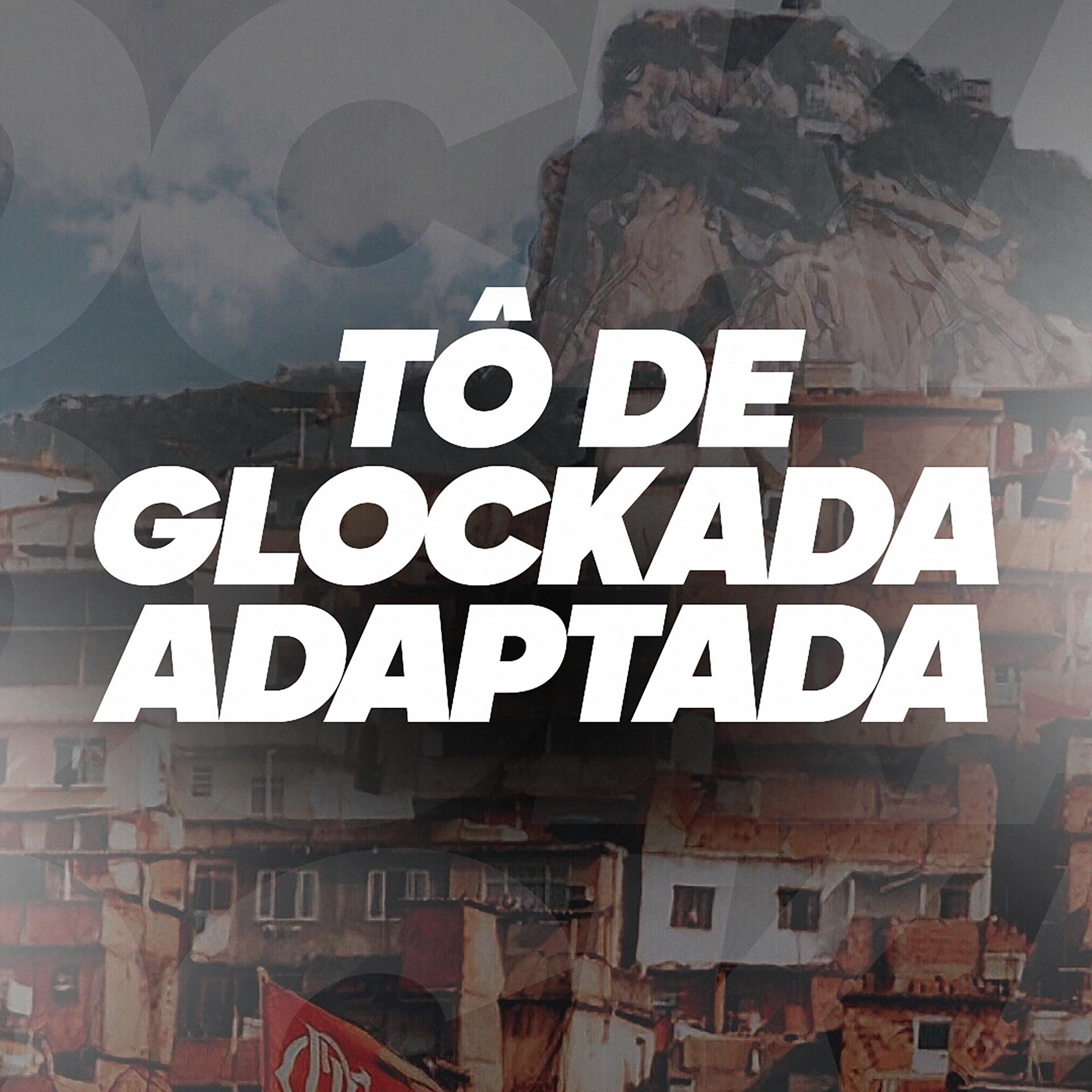 Постер альбома Tô de Glockada Adaptada (Remix)