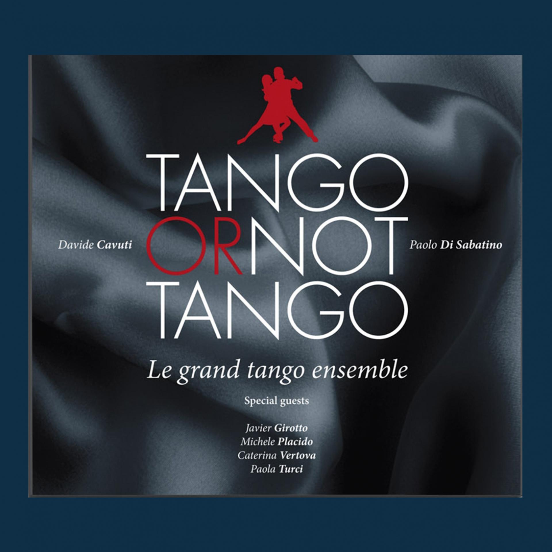 Постер альбома Tango or Not Tango (Le grand Tango ensemble)