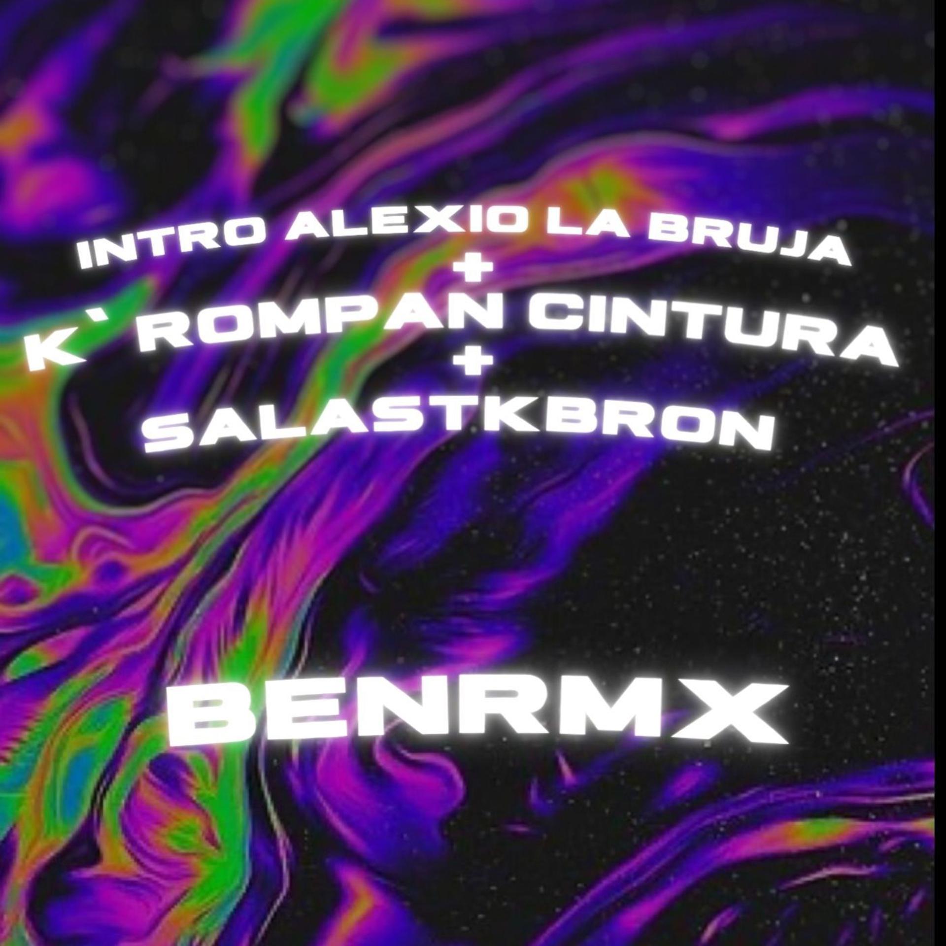 Постер альбома Intro Alexio La Bruja+k Rompan Cintura+salastkbron