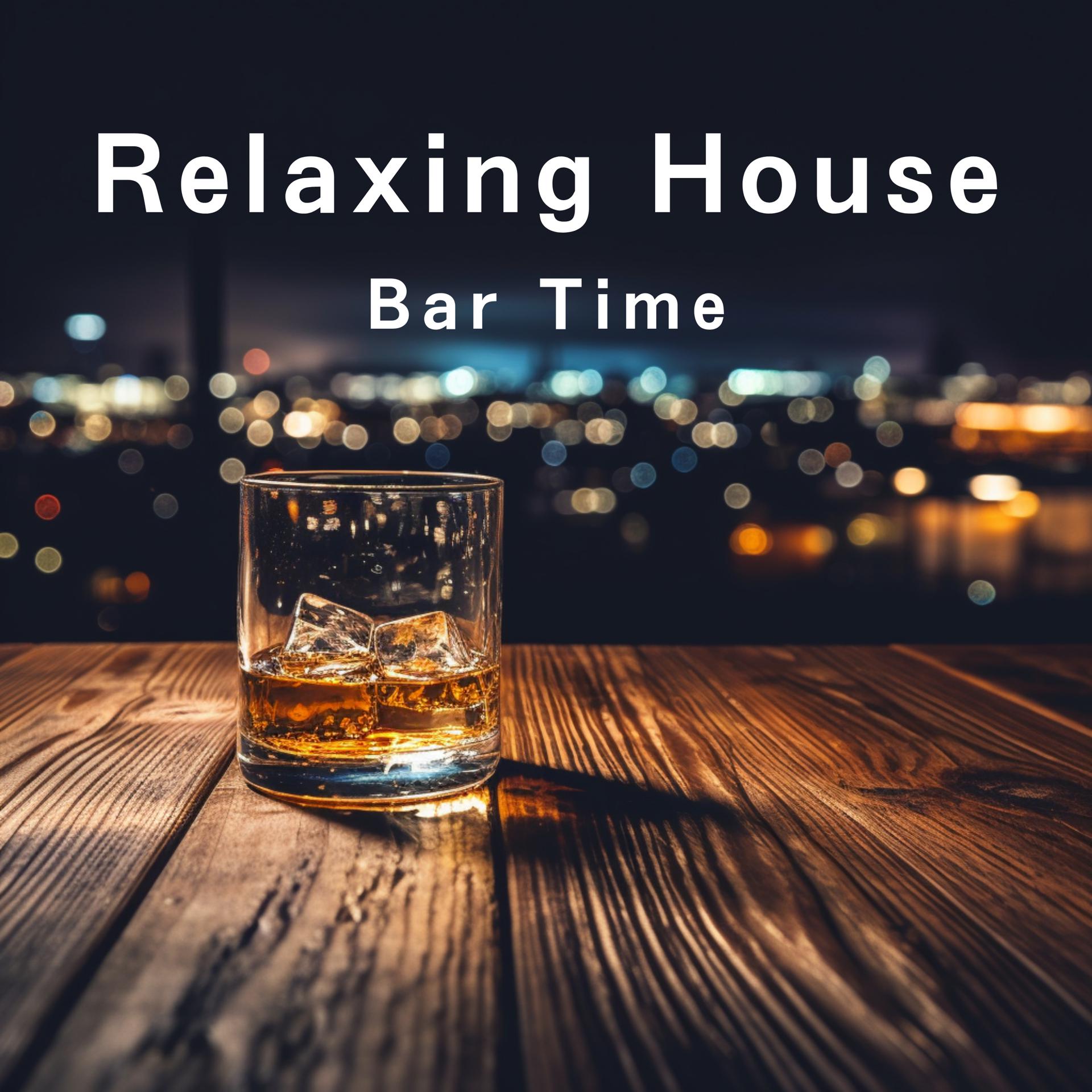 Постер альбома Relaxing House Bar Time