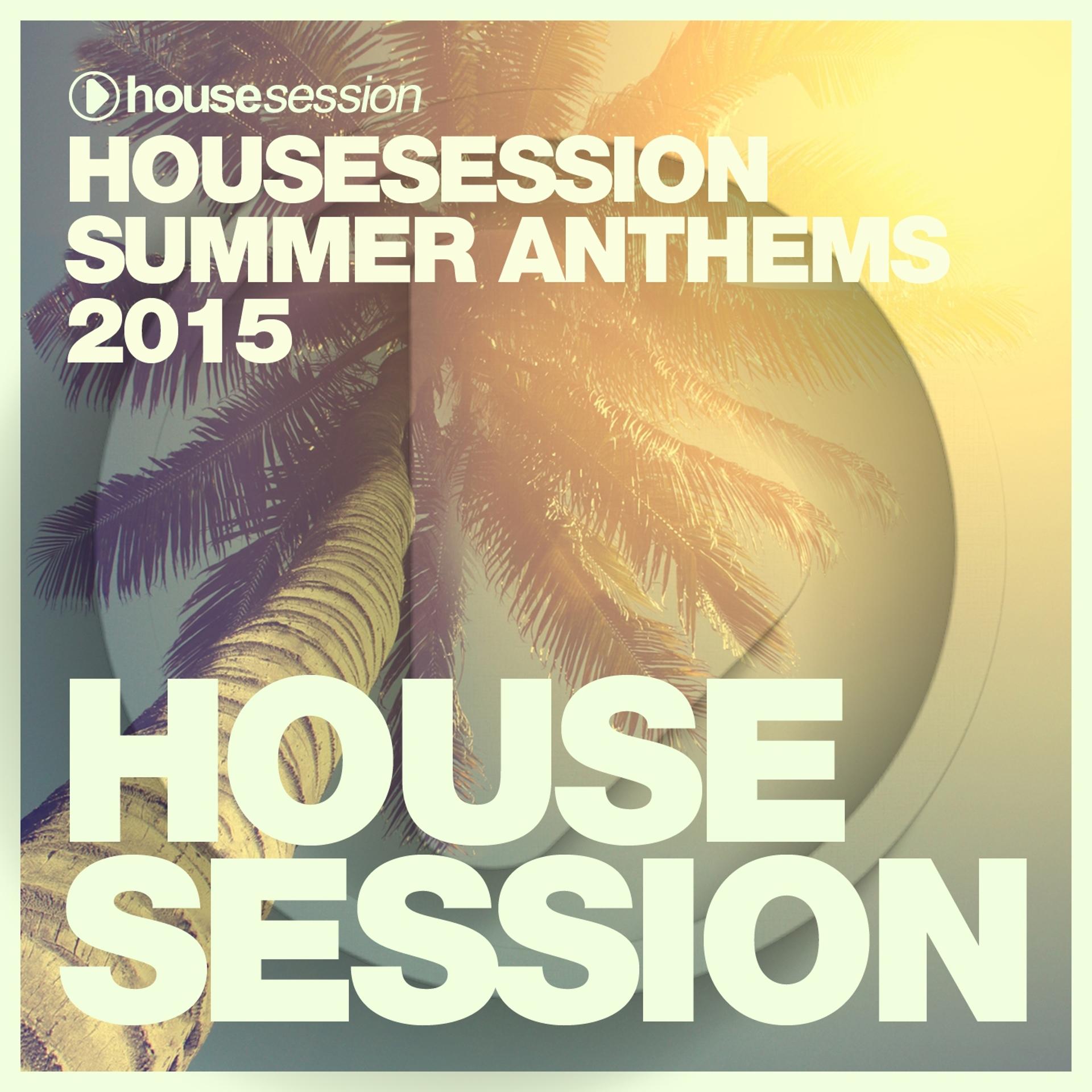 Постер альбома Housesession Summer Anthems 2015