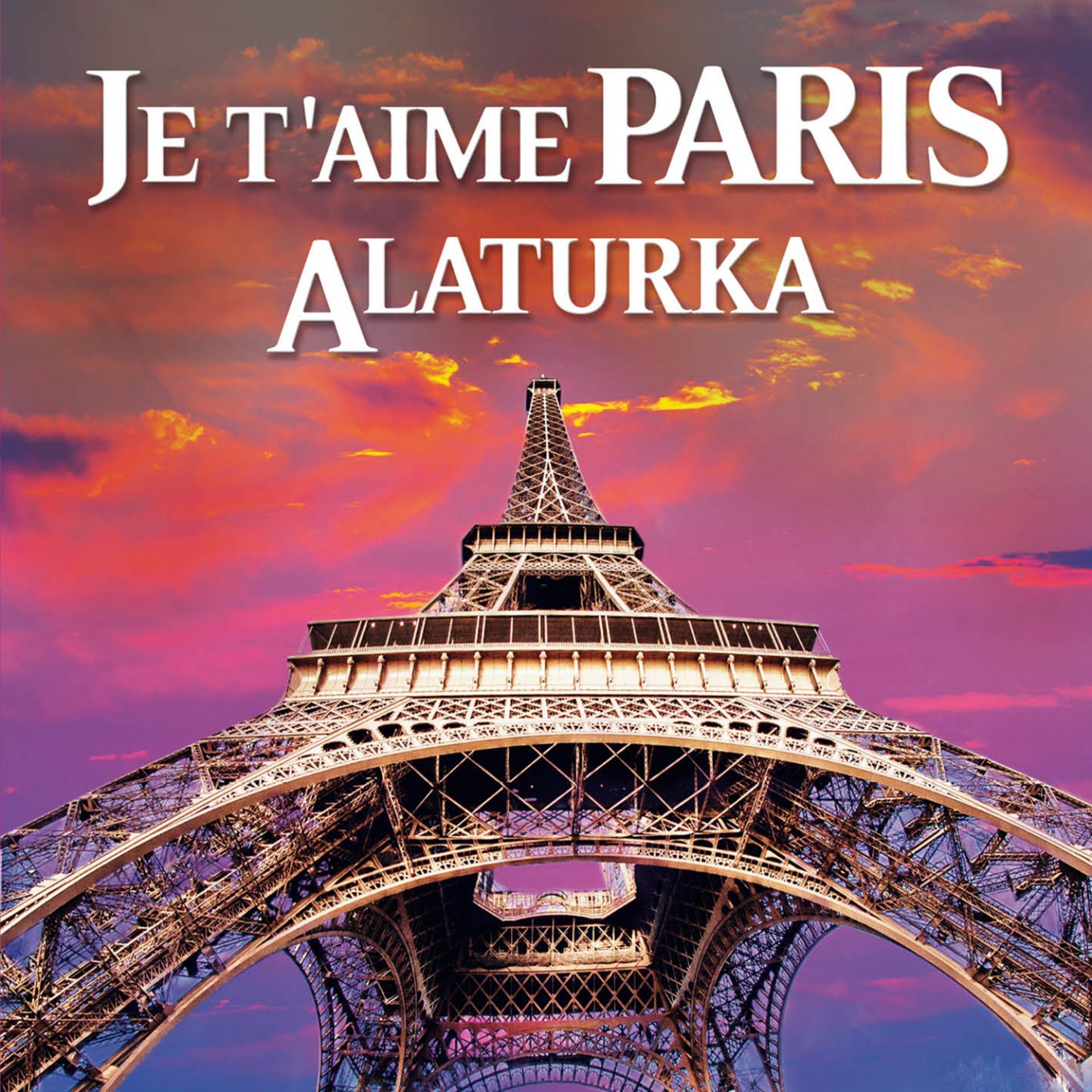 Постер альбома Je t'aime Paris Alaturka