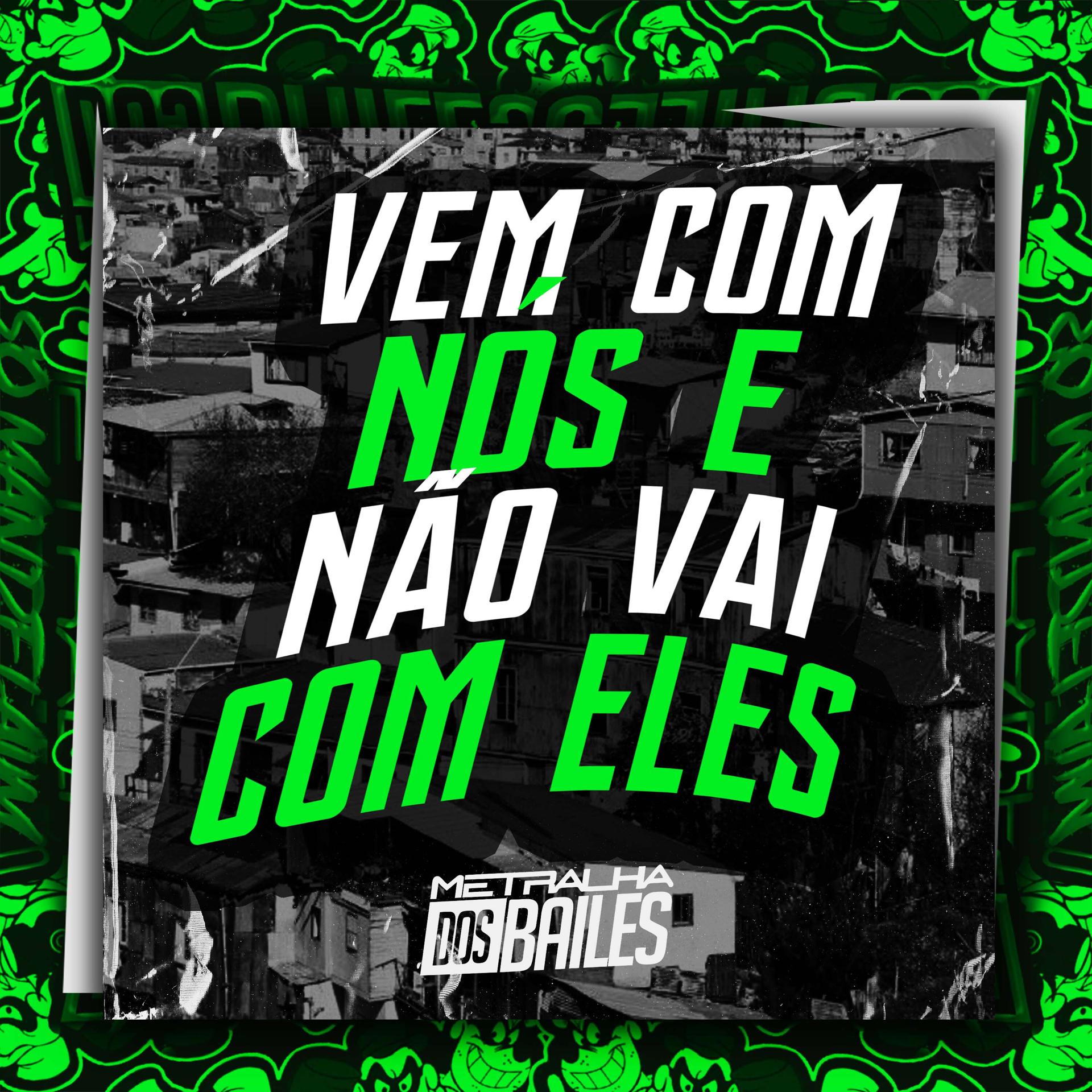 Постер альбома Vem Com Nós, Não Vai Com Eles