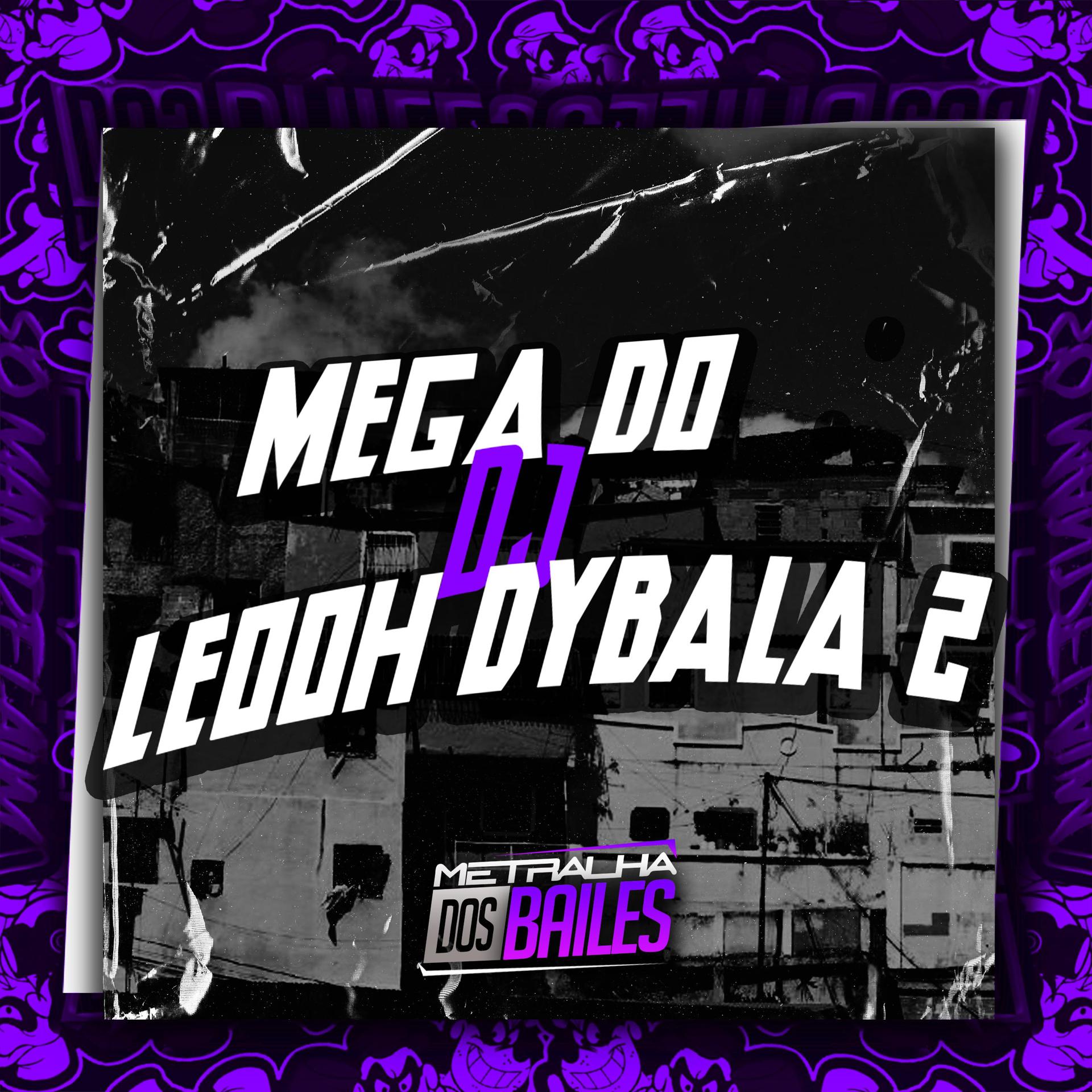 Постер альбома Mega do Dj Leooh Dybala 2