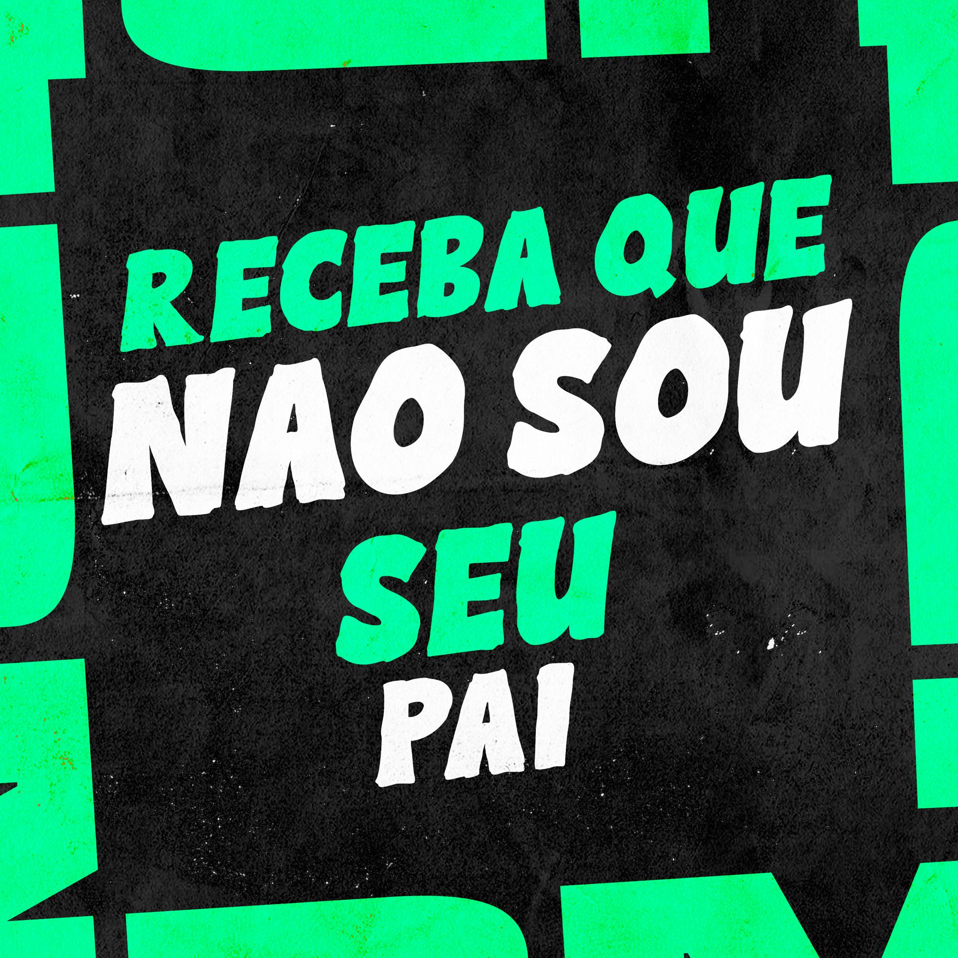 Постер альбома Receba Que Não Sou Seu Pai
