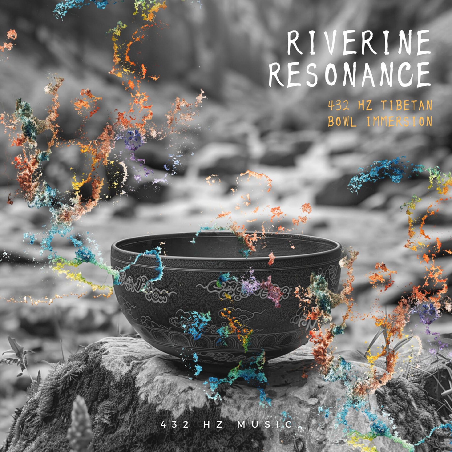 Постер альбома Riverine Resonance: 432 Hz Tibetan Bowl Immersion