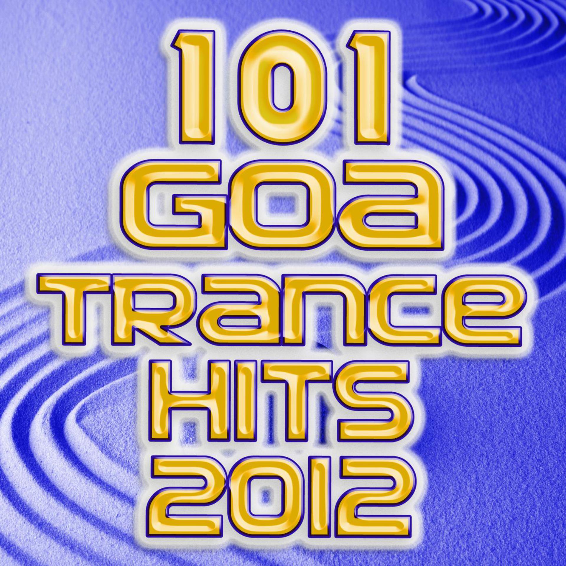 Постер альбома 101 Goa Trance 2012 Hits - Best of Electronic Dance, Progressive, Fullon, Dark Psy, Hard Techno, Acid House, Rave Anthems, Edm