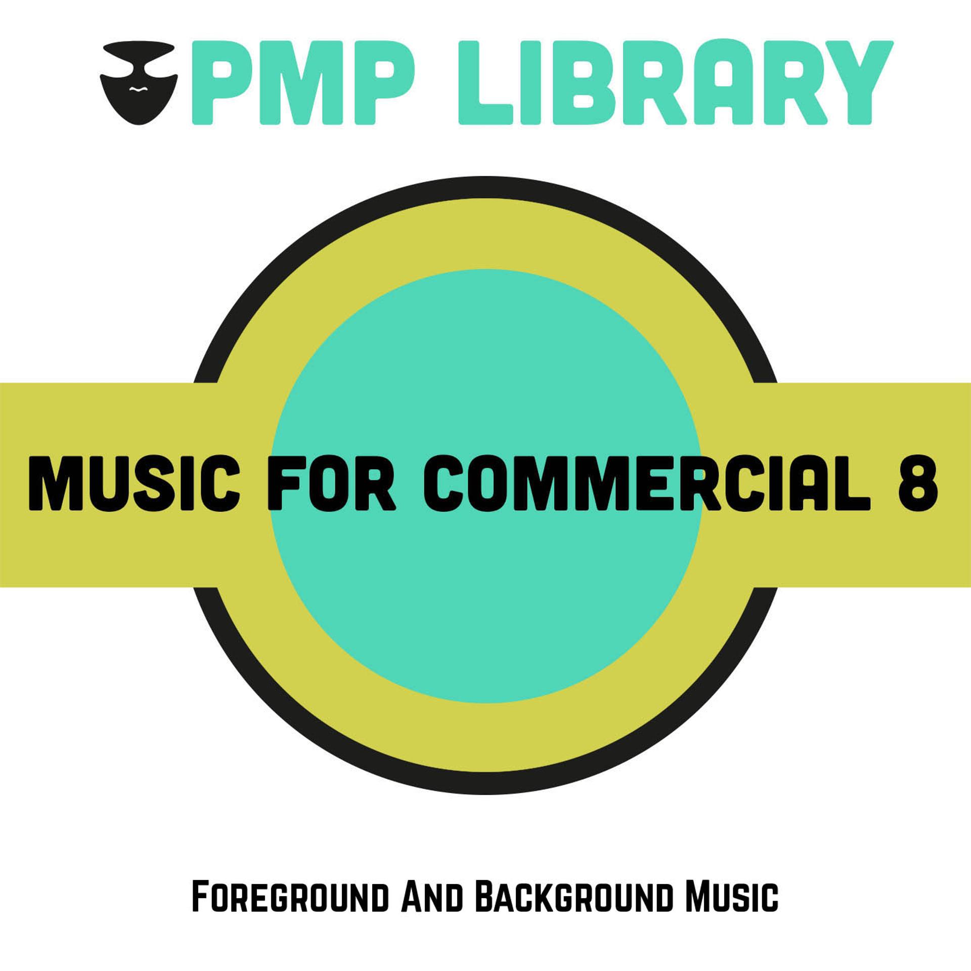 Постер альбома Music for Commercial, Vol. 8 (Foreground and Background Music)