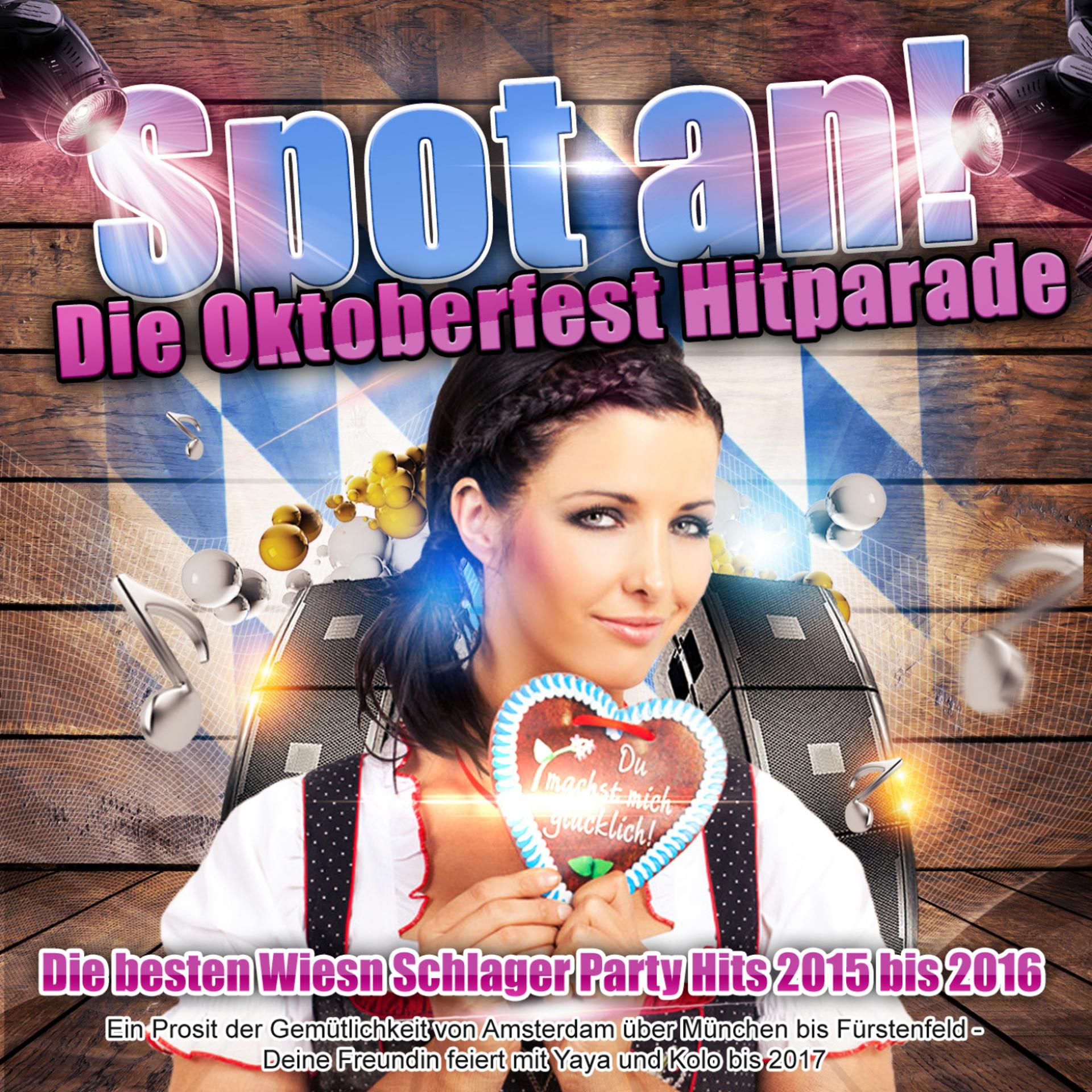 Постер альбома Spot an! Die Oktoberfest Hitparade - Die besten Wiesn Schlager Party Hits 2015 bis 2016
