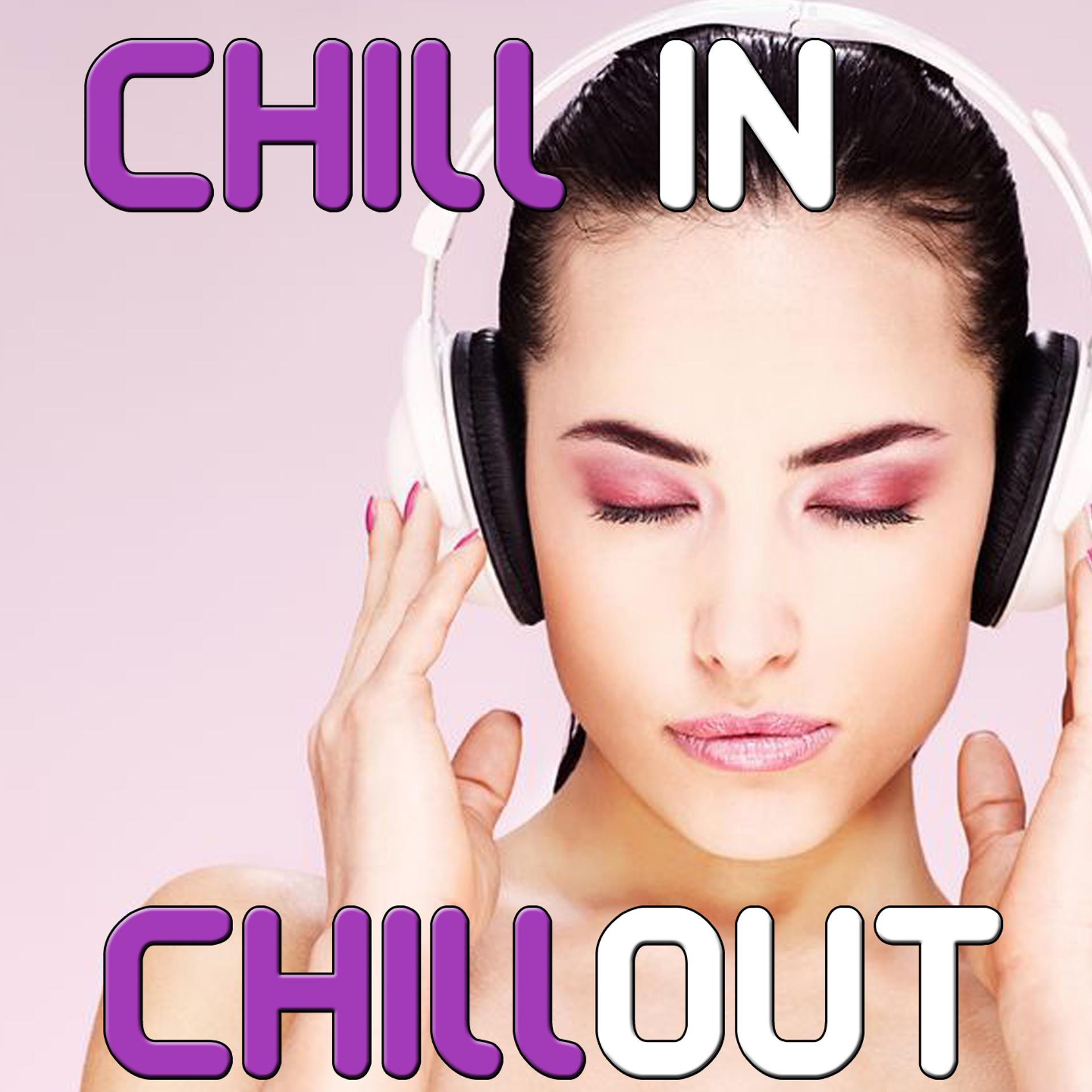 Постер альбома Chill in, Chill Out - Sensual Lounge Music for Relaxation
