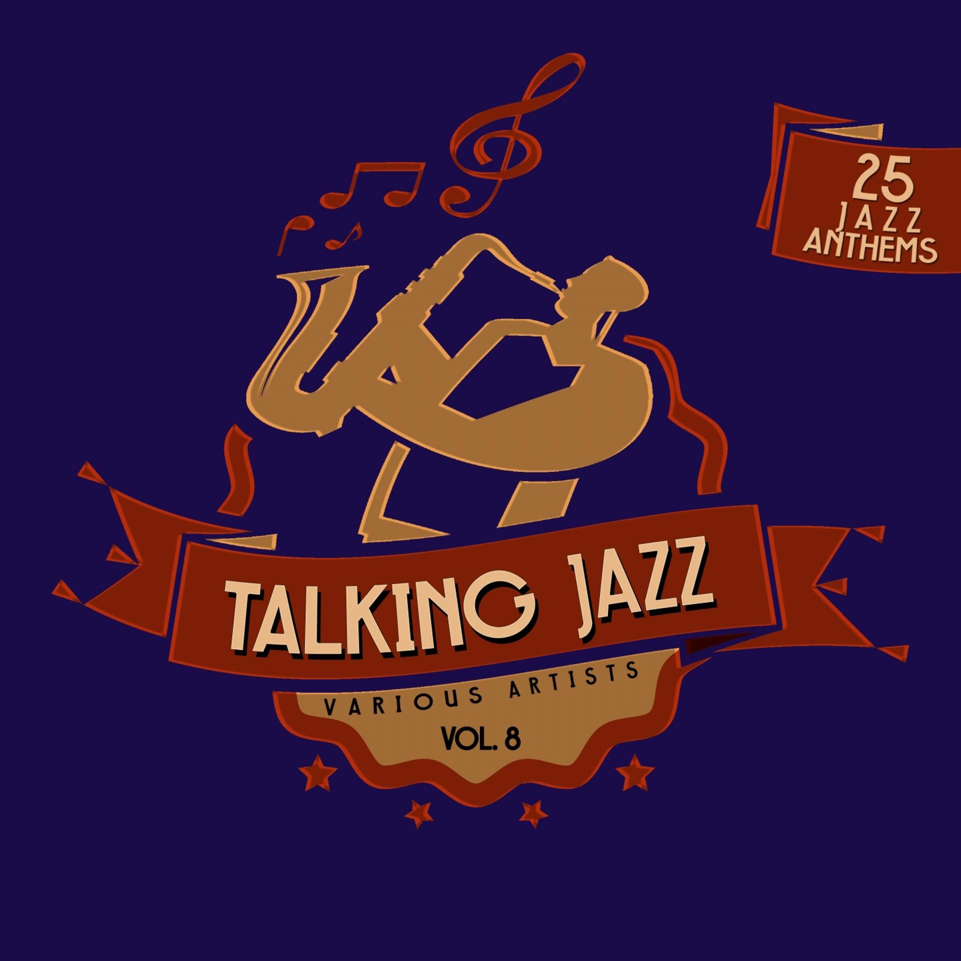 Постер альбома Talking Jazz, Vol. 8 (25 Jazz Anthems)