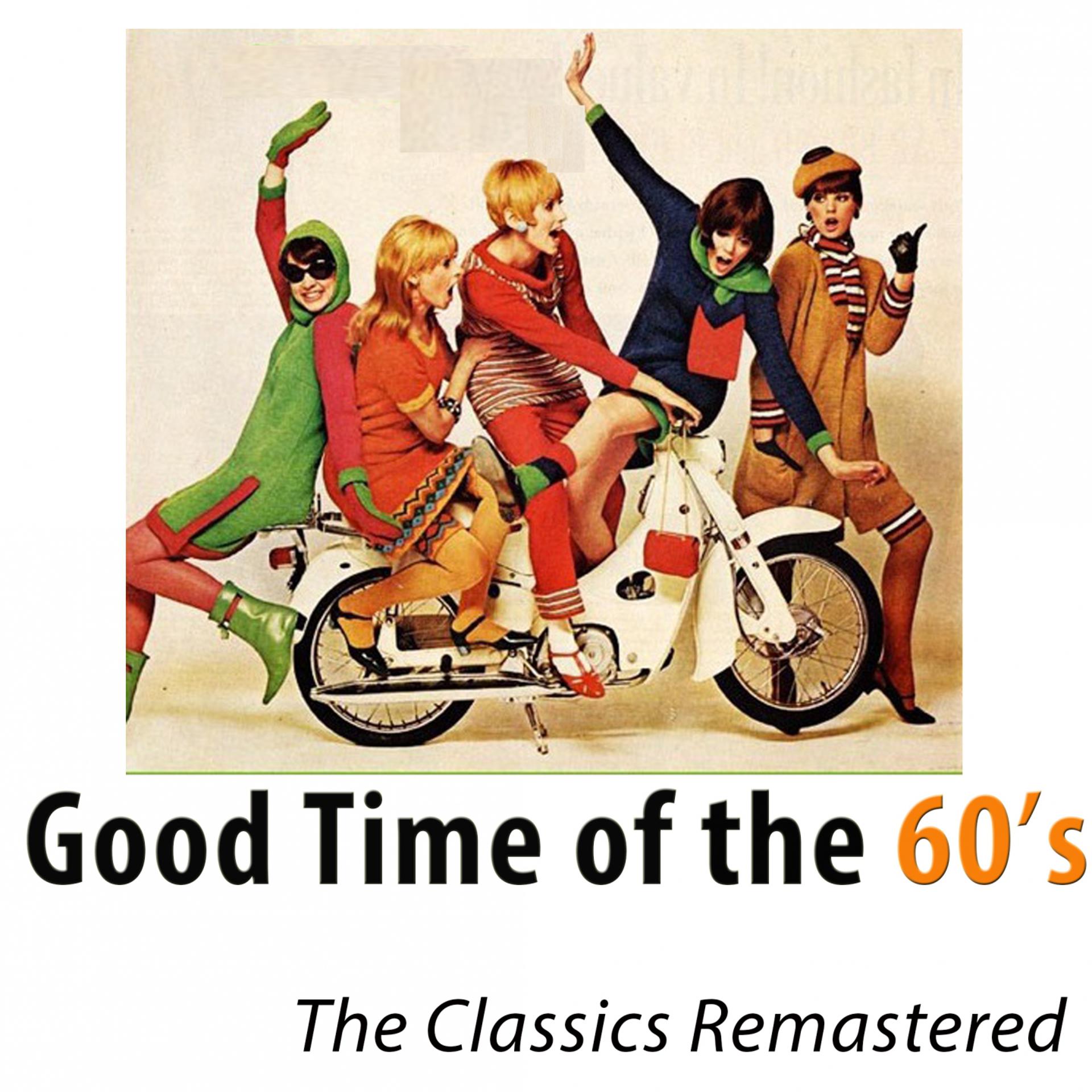 Постер альбома Good Times of the 60's (The Classic Hits Remastered) [100 tracks]
