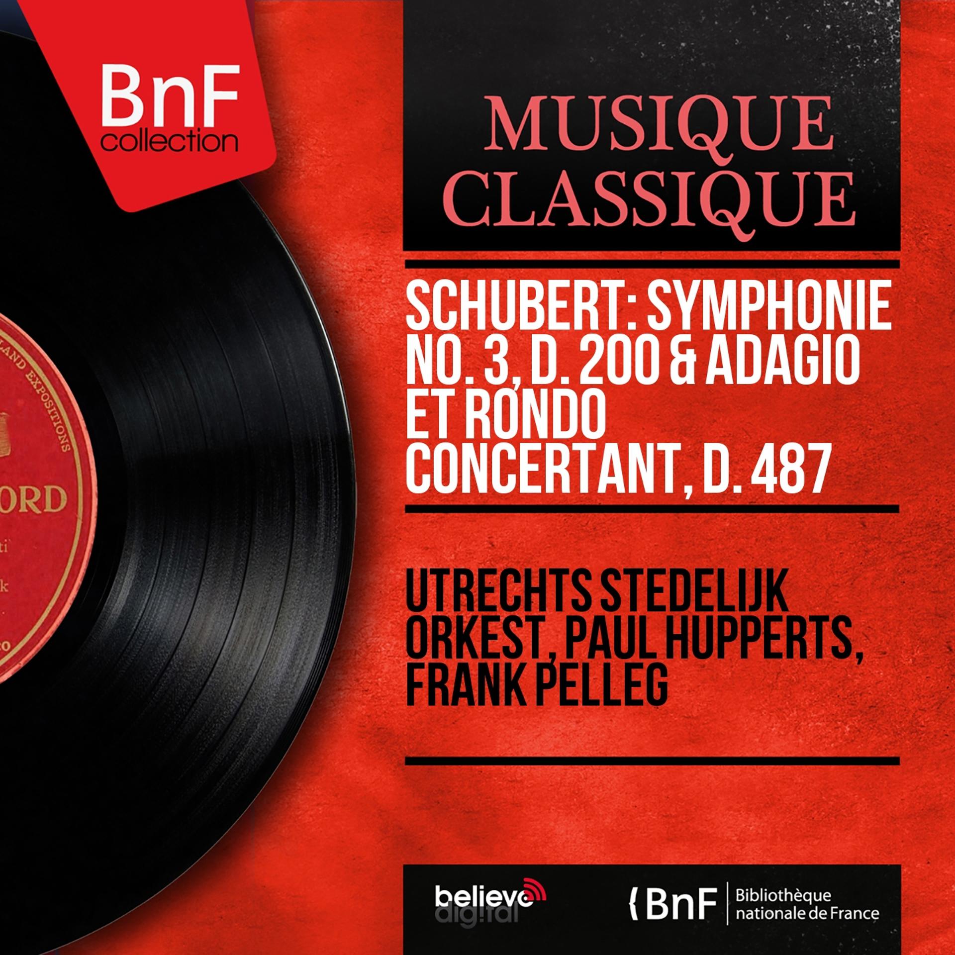 Постер альбома Schubert: Symphonie No. 3, D. 200 & Adagio et rondo concertant, D. 487 (Mono Version)