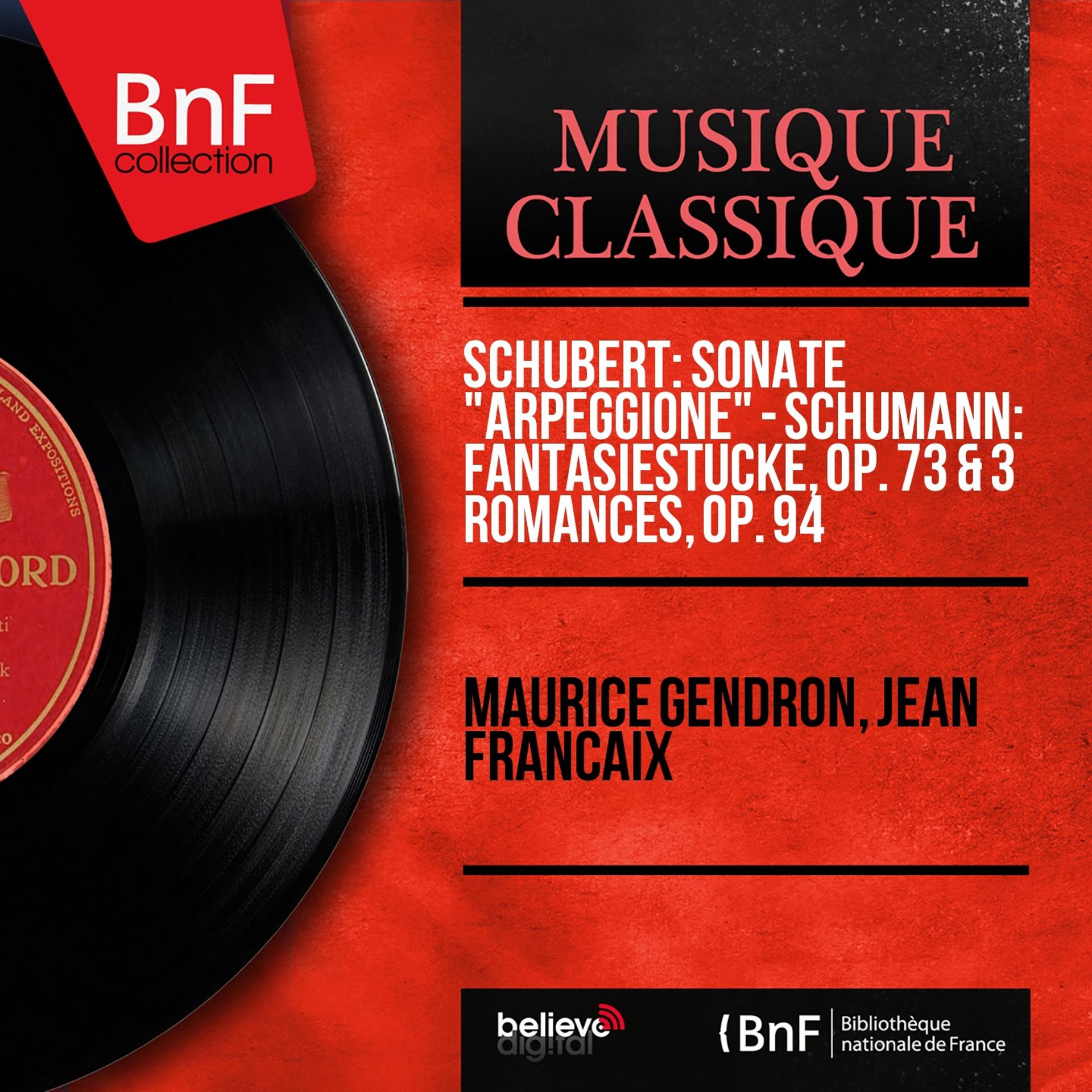 Постер альбома Schubert: Sonate "Arpeggione" - Schumann: Fantasiestücke, Op. 73 & 3 Romances, Op. 94 (Mono Version)