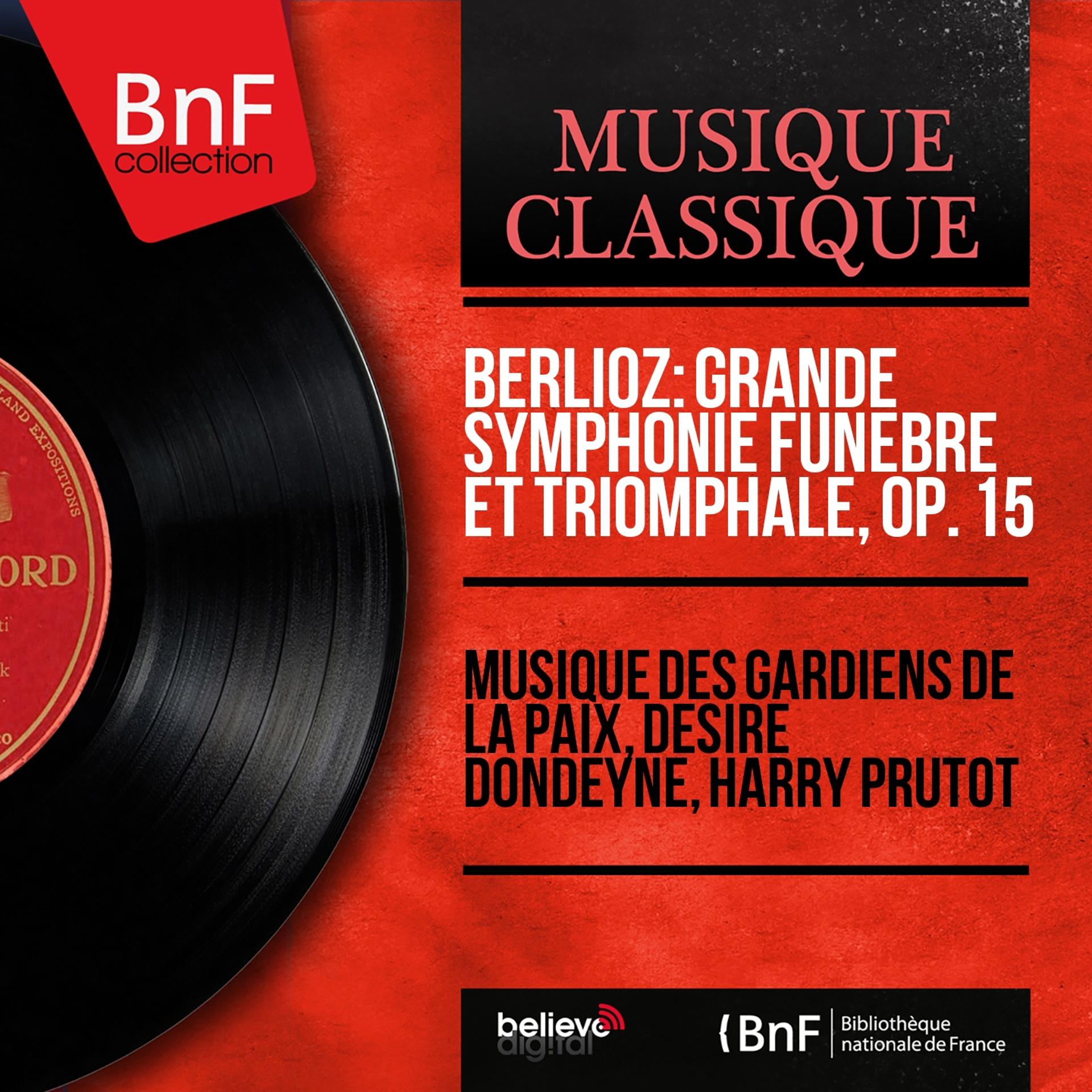 Постер альбома Berlioz: Grande symphonie funèbre et triomphale, Op. 15 (Mono Version)