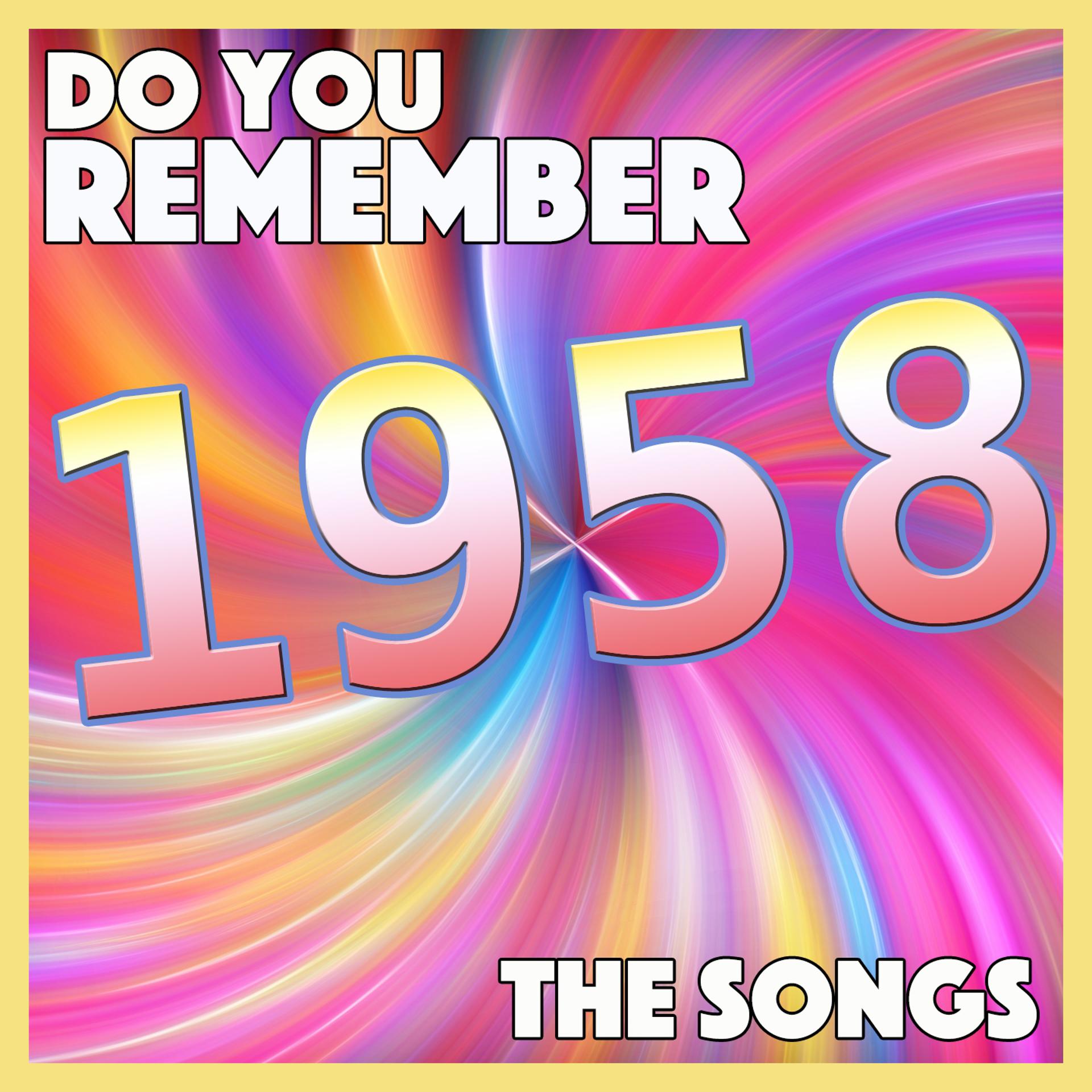 Постер альбома Do You Remember 1958 - The Songs