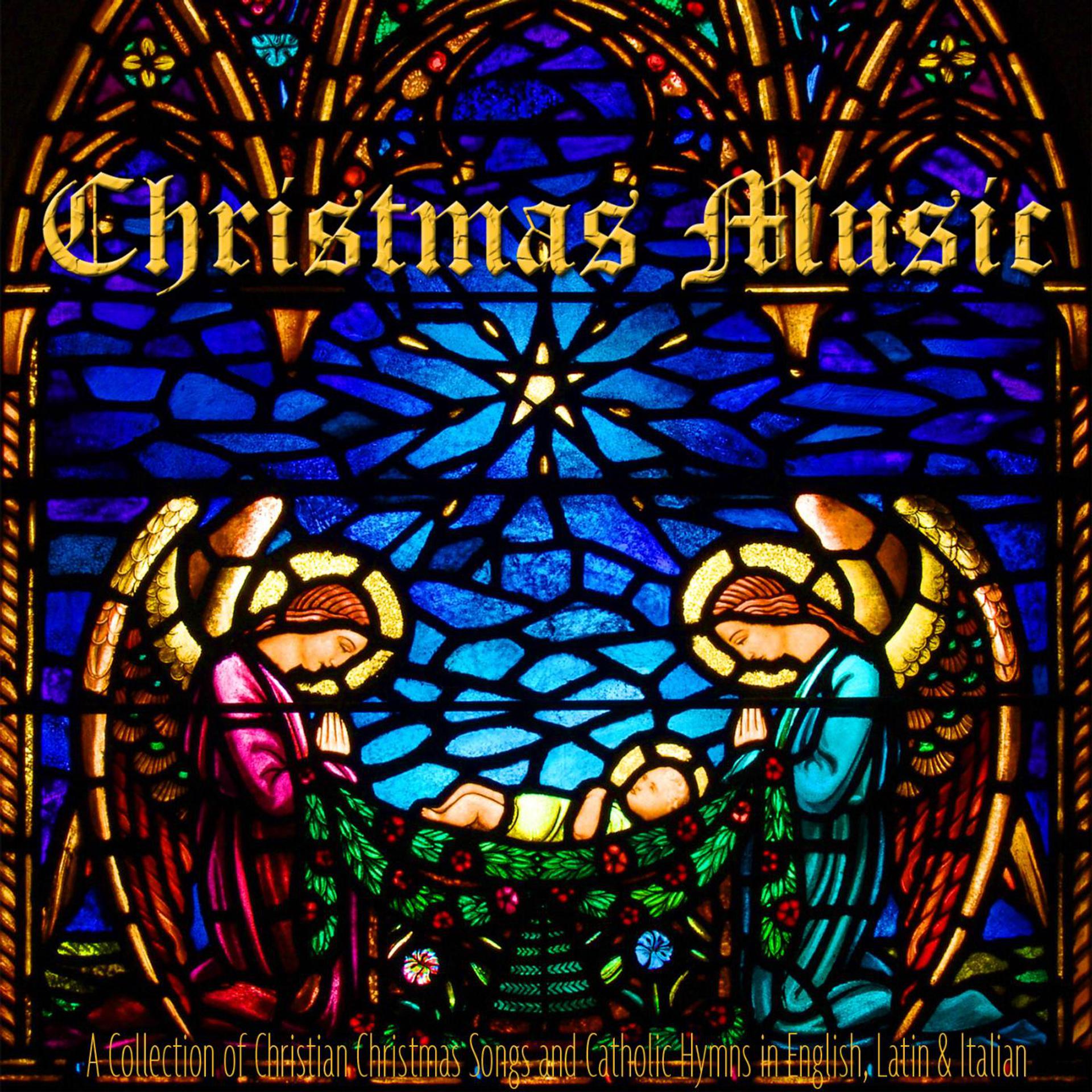 Постер альбома Christmas Music: A Collection of Christian Christmas Songs and Catholic Hymns in English, Latin & Italian