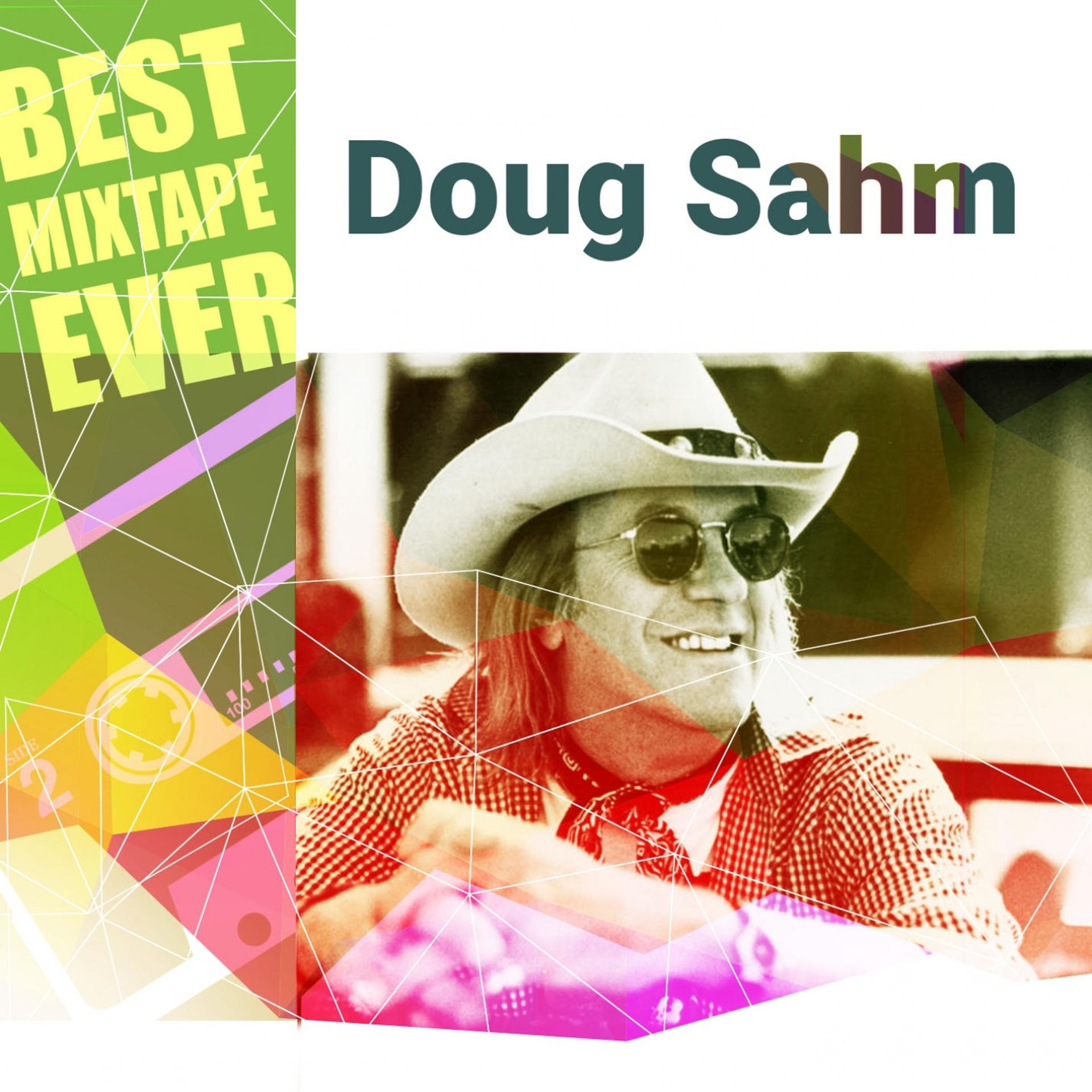 Постер альбома Best Mixtape Ever: Doug Sahm