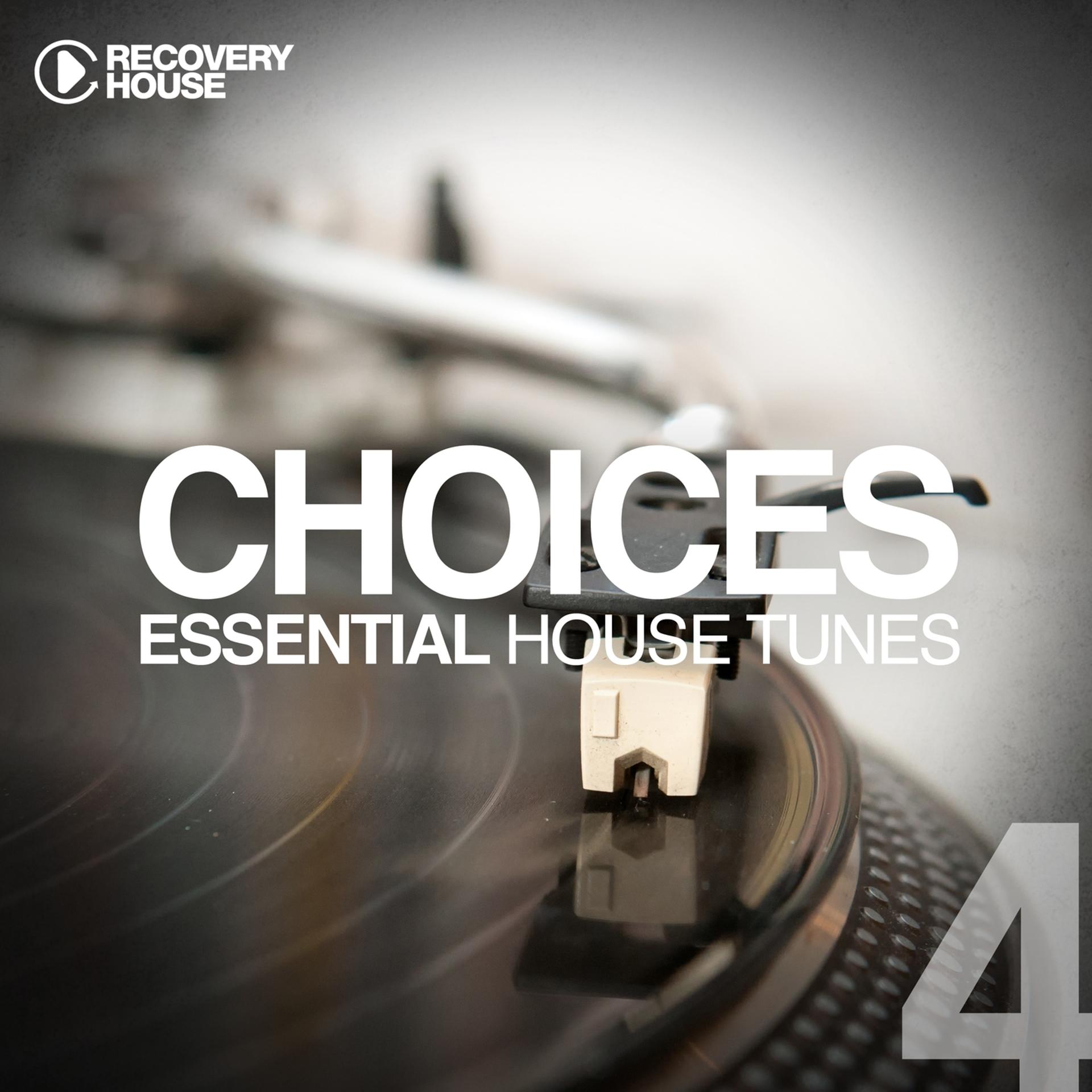 Постер альбома Choices - Essential House Tunes #4