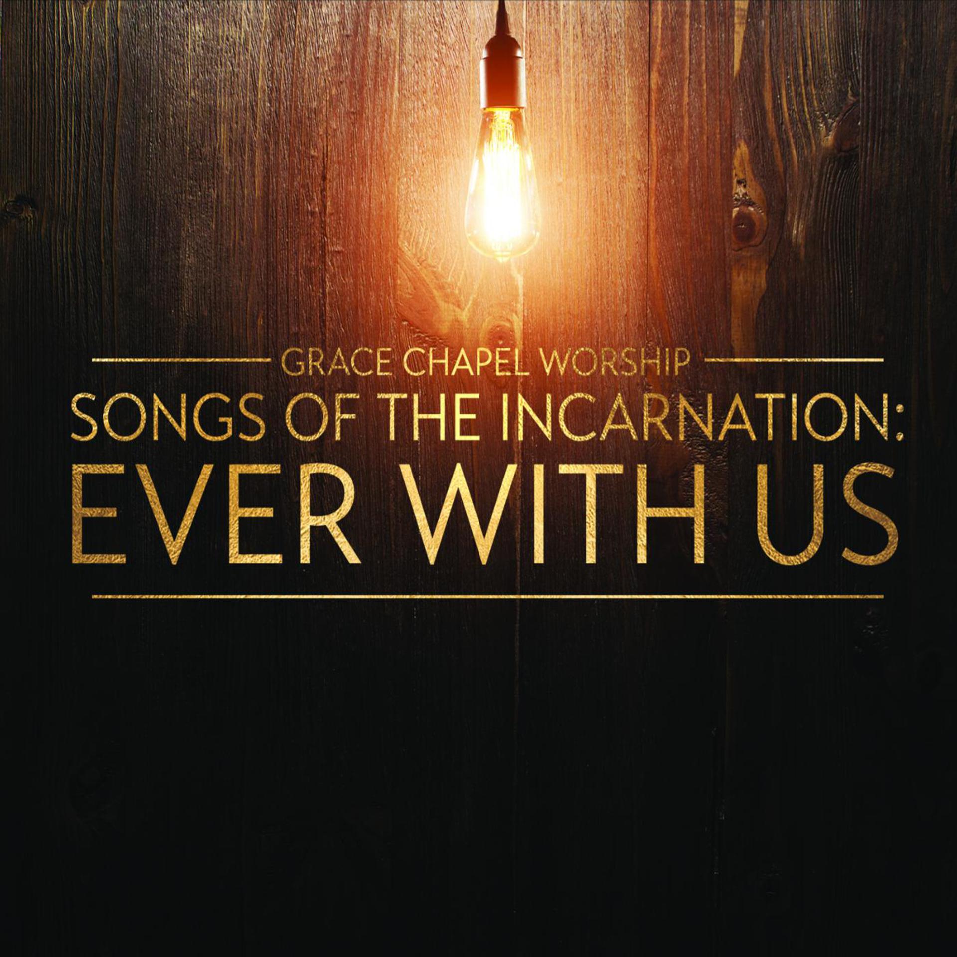 Постер альбома Songs of the Incarnation: Ever With Us