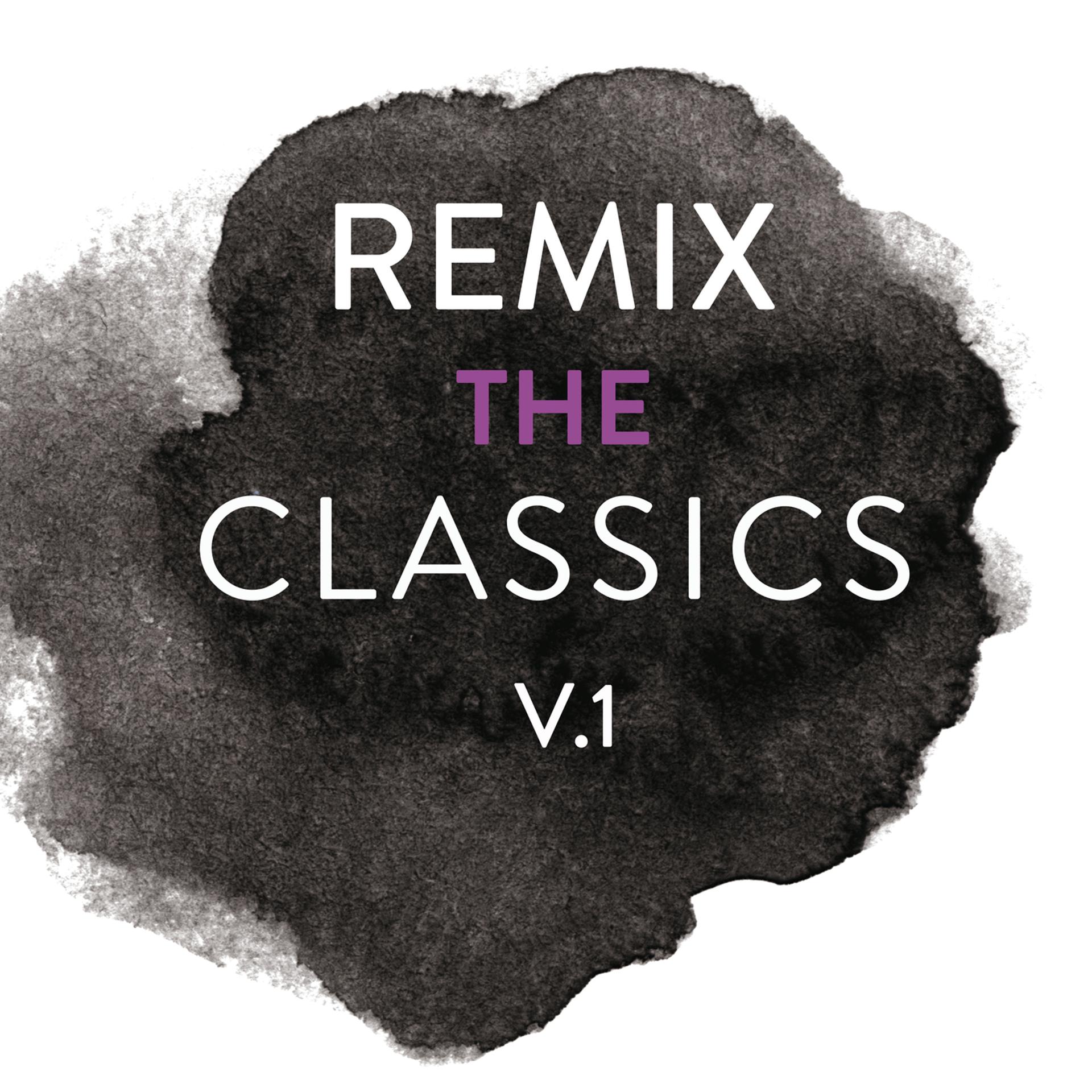 Постер альбома Remix The Classics