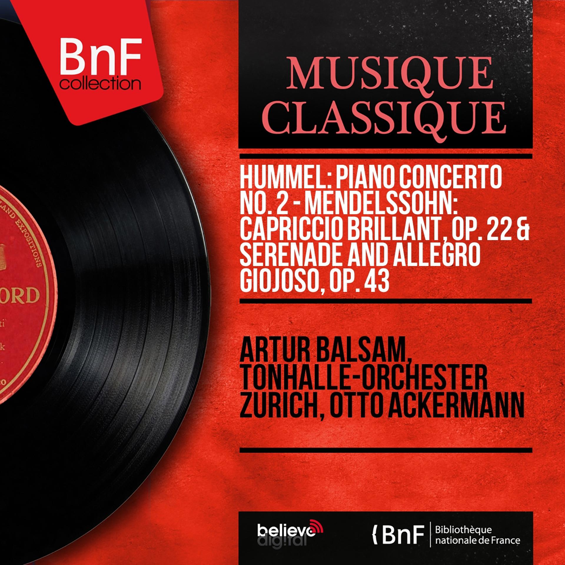 Постер альбома Hummel: Piano Concerto No. 2 - Mendelssohn: Capriccio brillant, Op. 22 & Serenade and Allegro giojoso, Op. 43 (Mono Version)