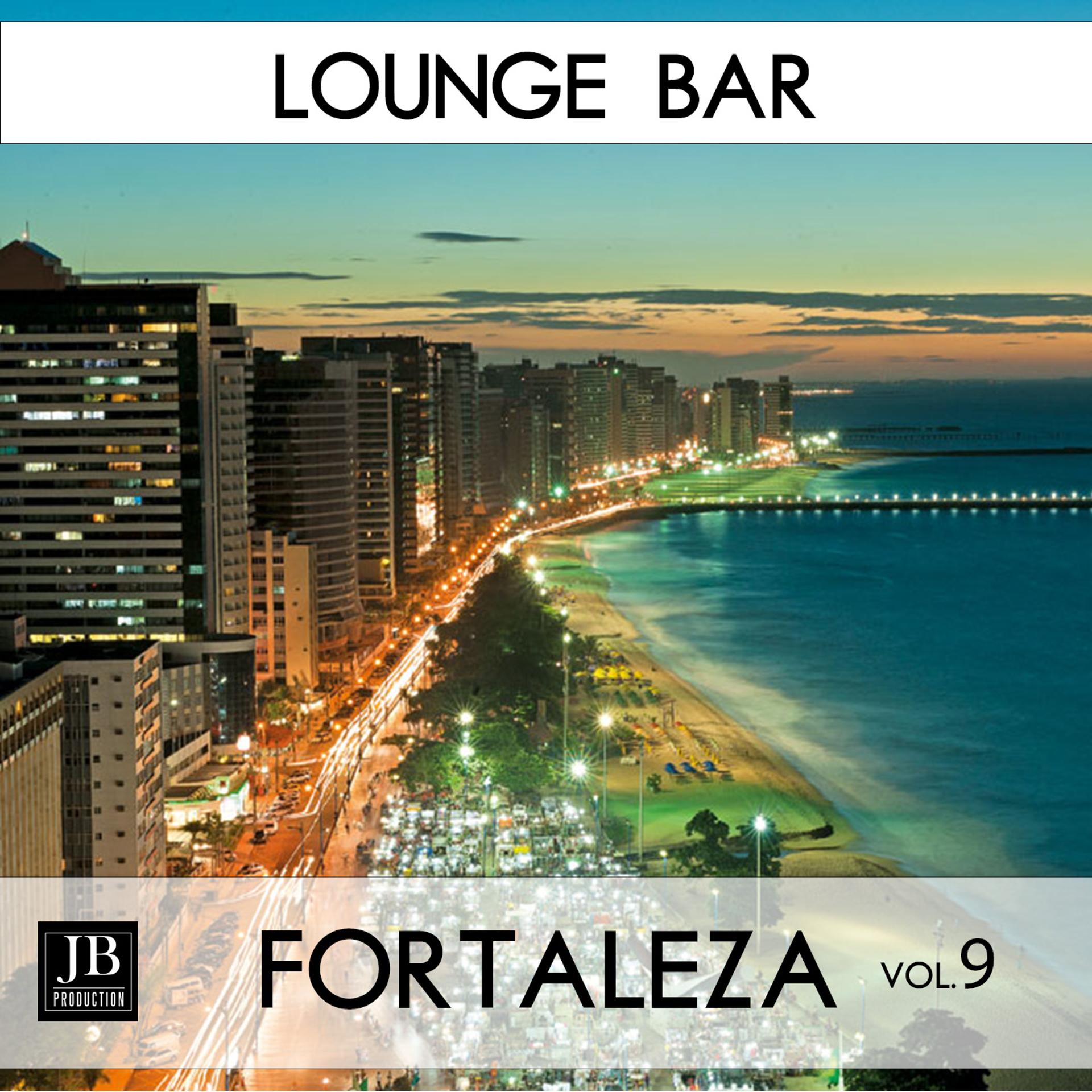 Постер альбома Lounge Bar Vol. 9: Fortaleza