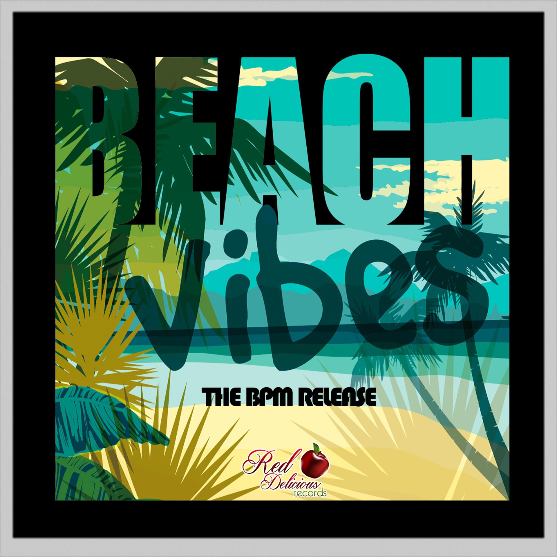 Постер альбома Beach Vibes: The BPM Release