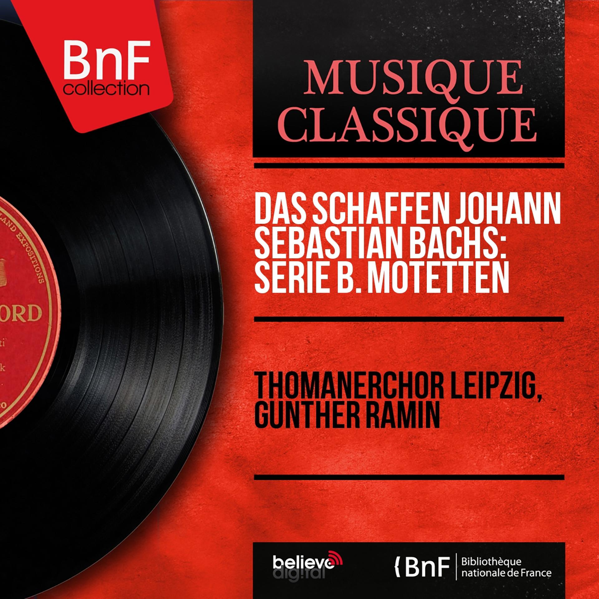 Постер альбома Das Schaffen Johann Sebastian Bachs: Serie B. Motetten (Mono Version)