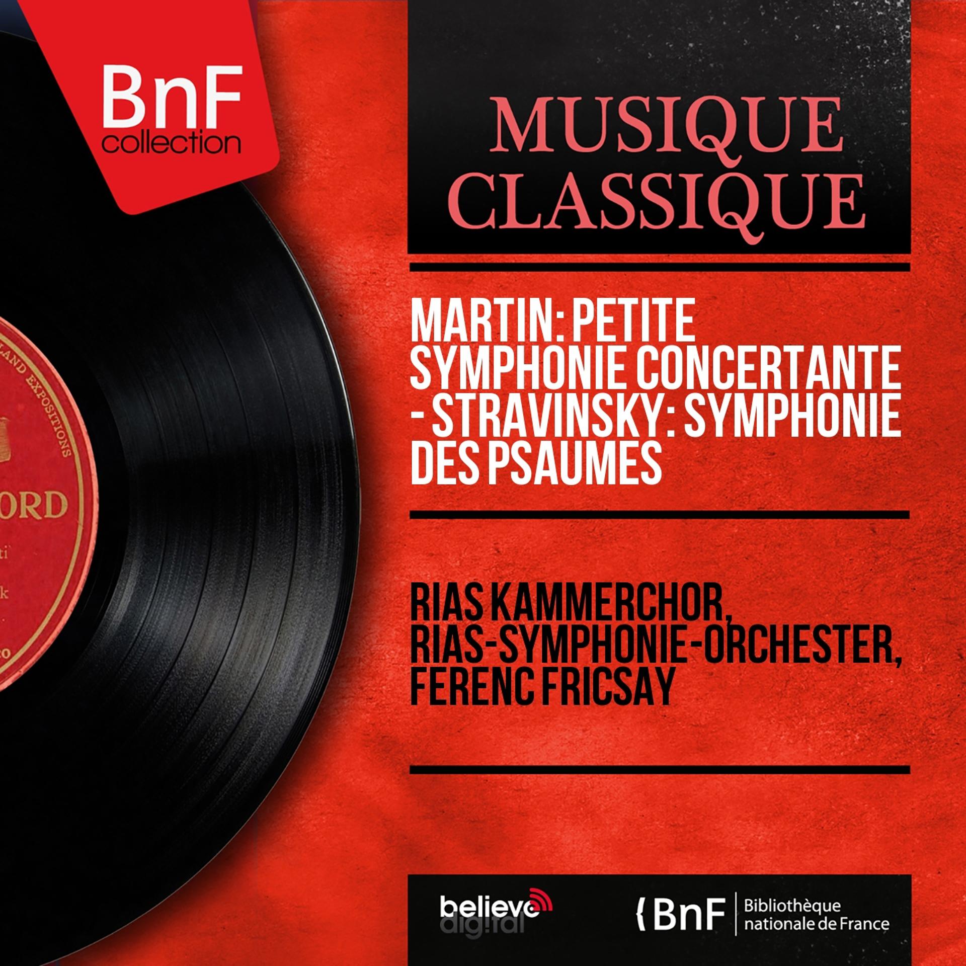 Постер альбома Martin: Petite symphonie concertante - Stravinsky: Symphonie des psaumes (Mono Version)