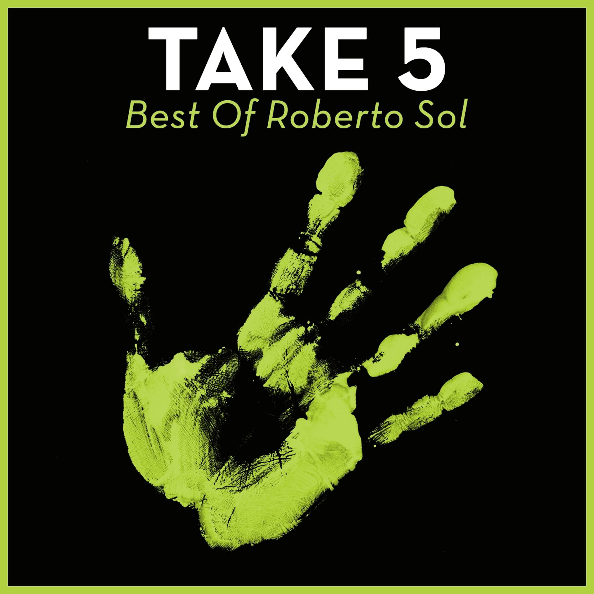 Постер альбома Take 5 - Best Of Roberto Sol