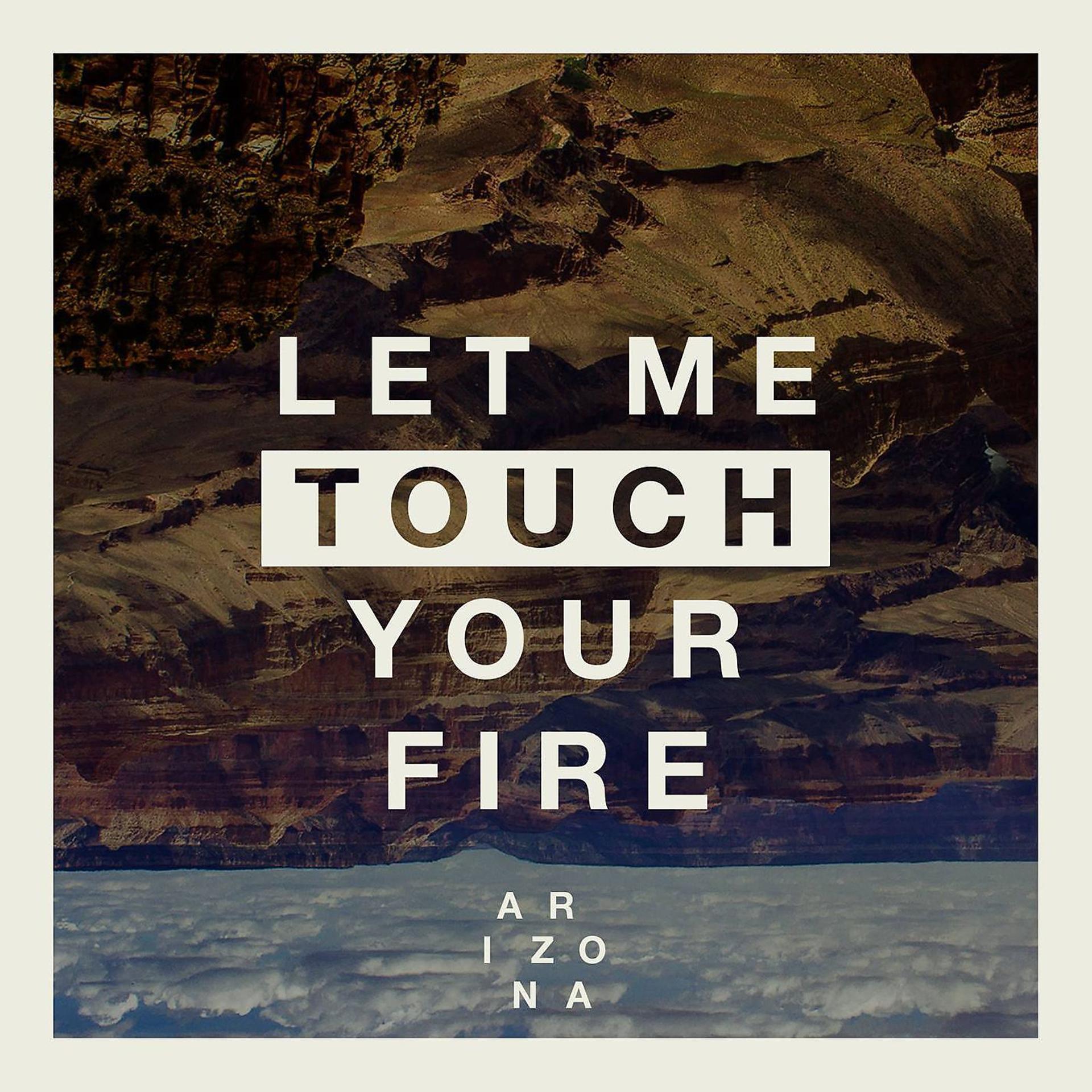 Постер альбома Let Me Touch Your Fire