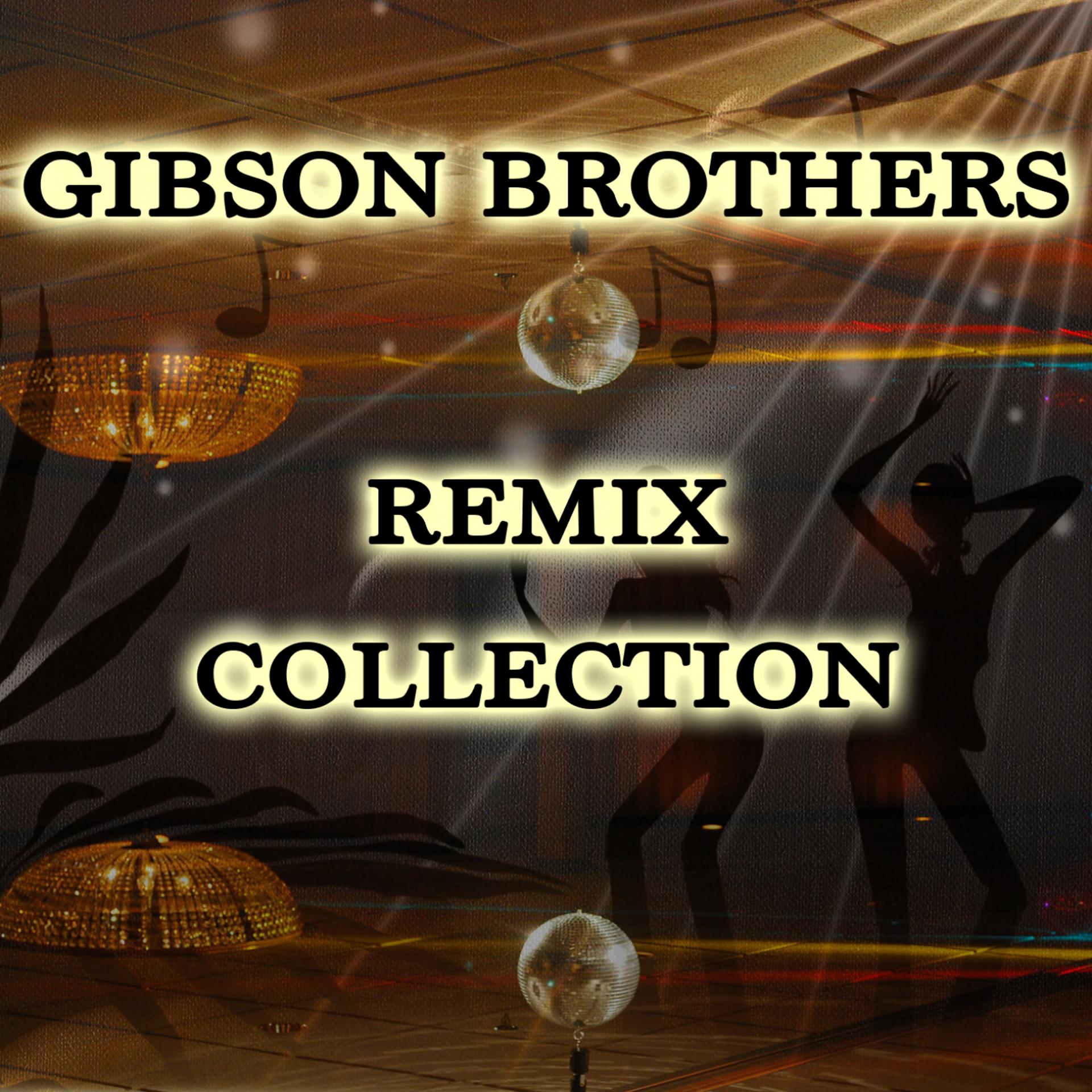 Постер альбома Gibson Brothers - Remix Collection
