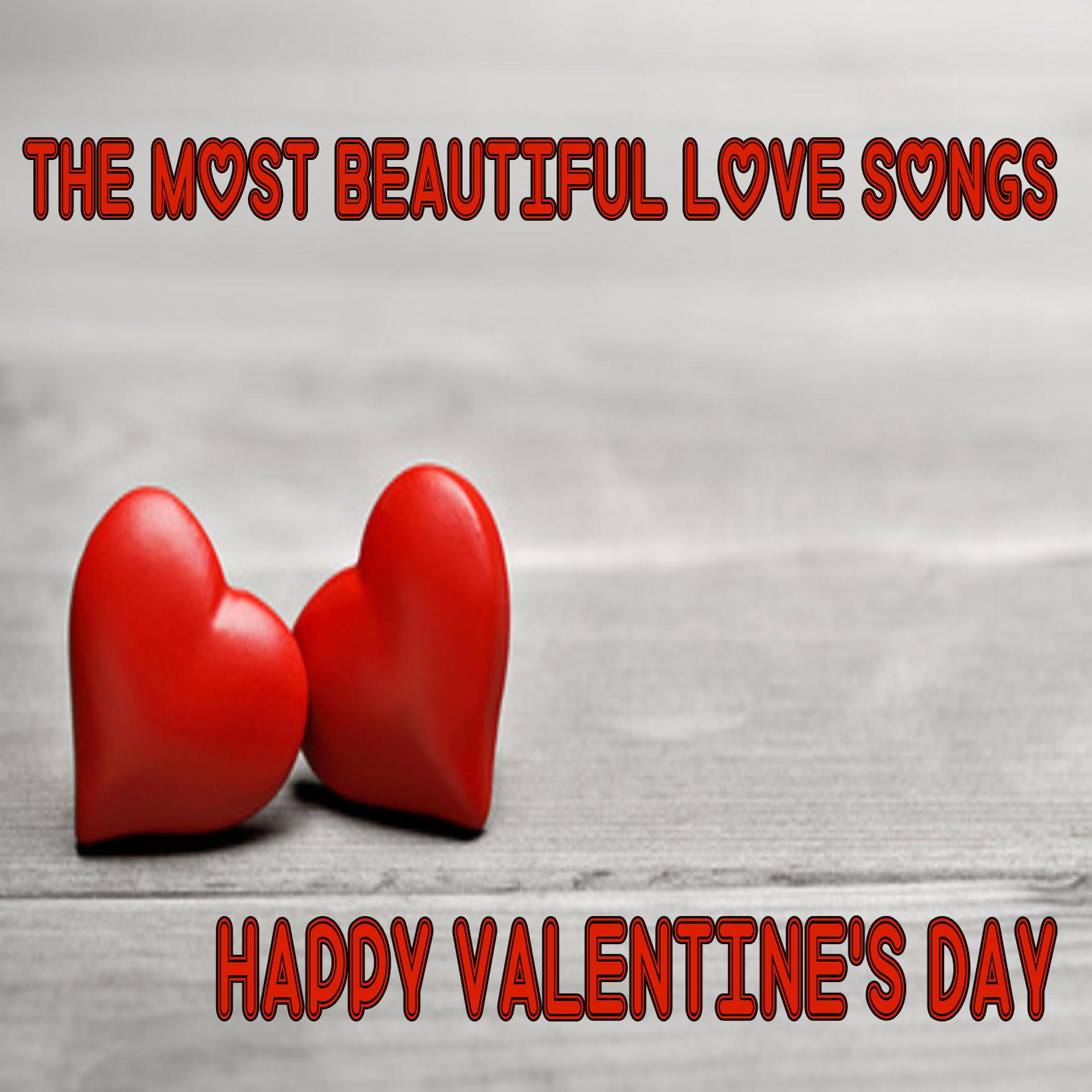 Постер альбома The Most Beautiful Love Songs - Happy Valentine's Day