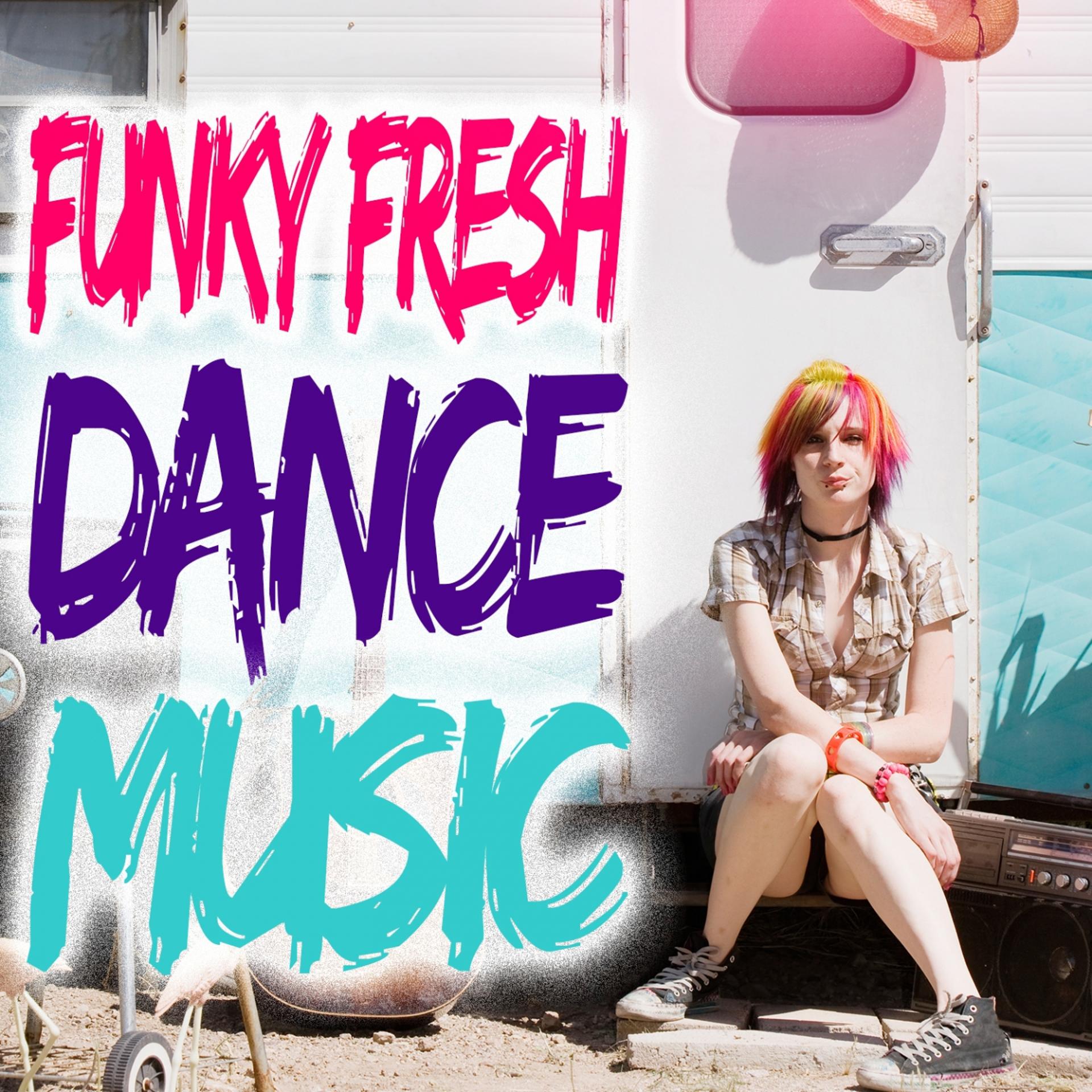 Постер альбома Funky Fresh Dance Music