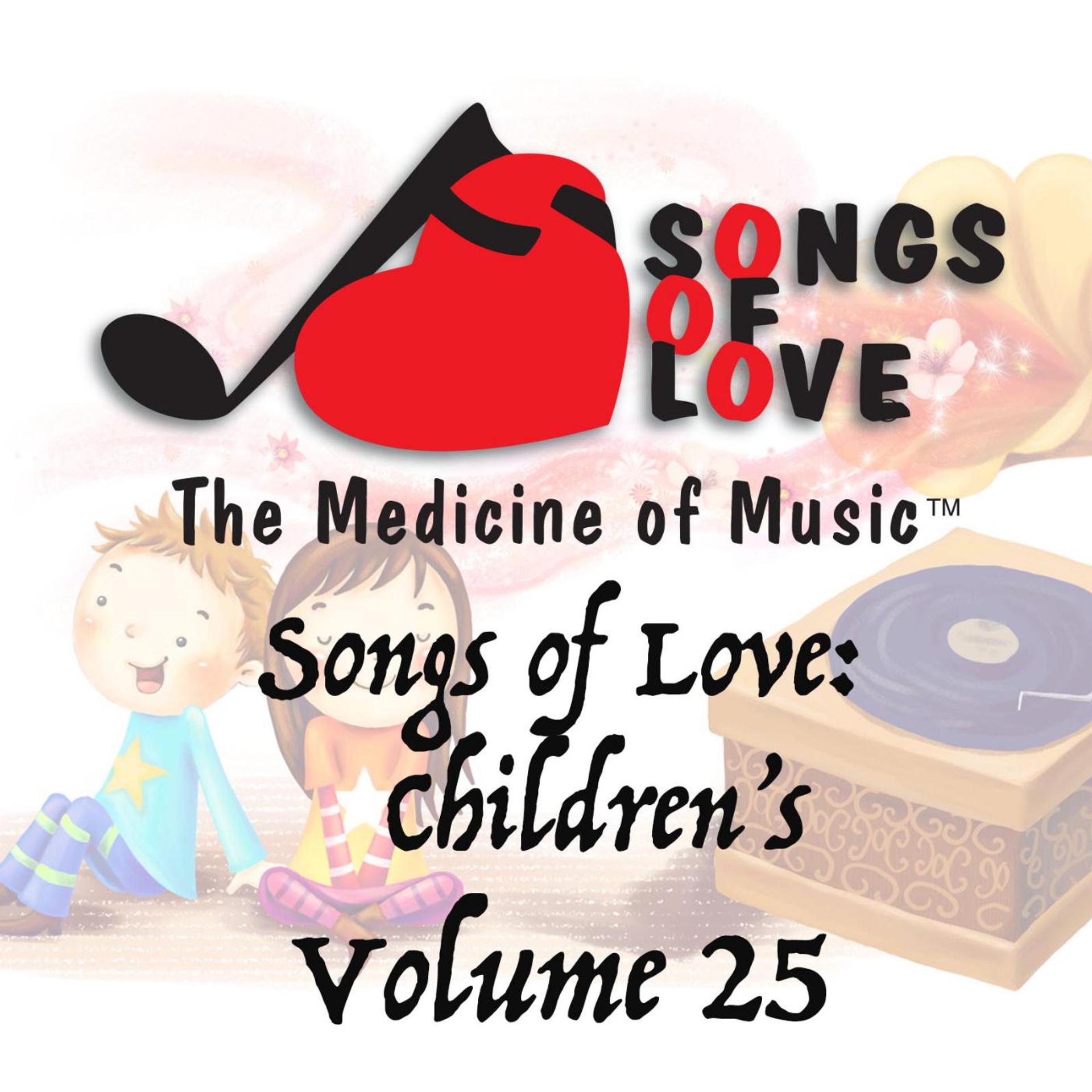 Постер альбома Songs of Love: Childrens, Vol. 25