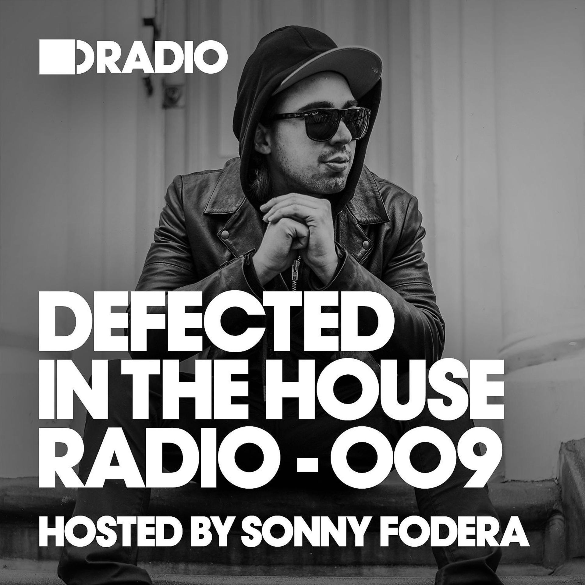 Постер альбома Defected In The House Radio Show: Episode 009 (Hosted By Sonny Fodera)