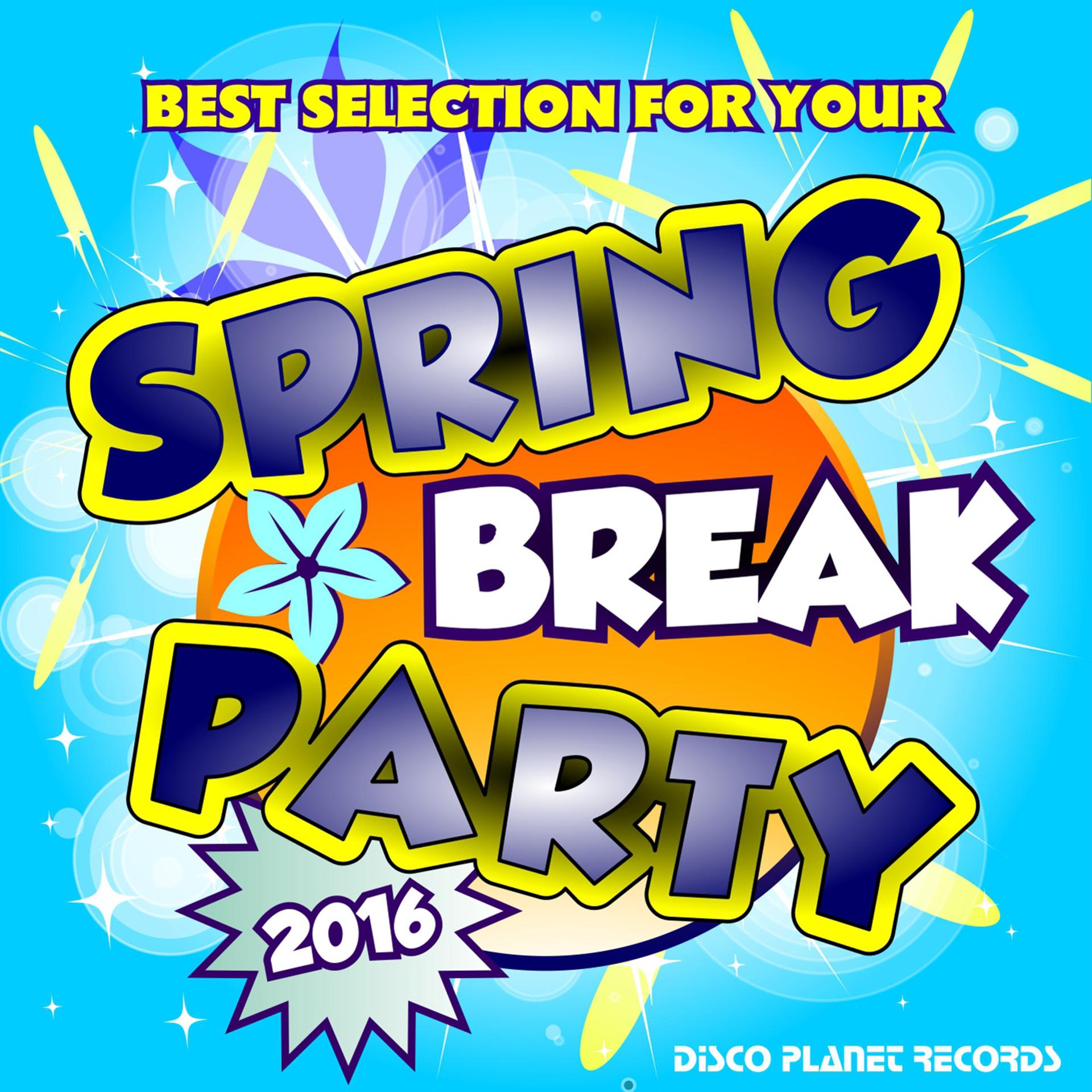 Постер альбома Best Selection for Your Spring Break Party 2016