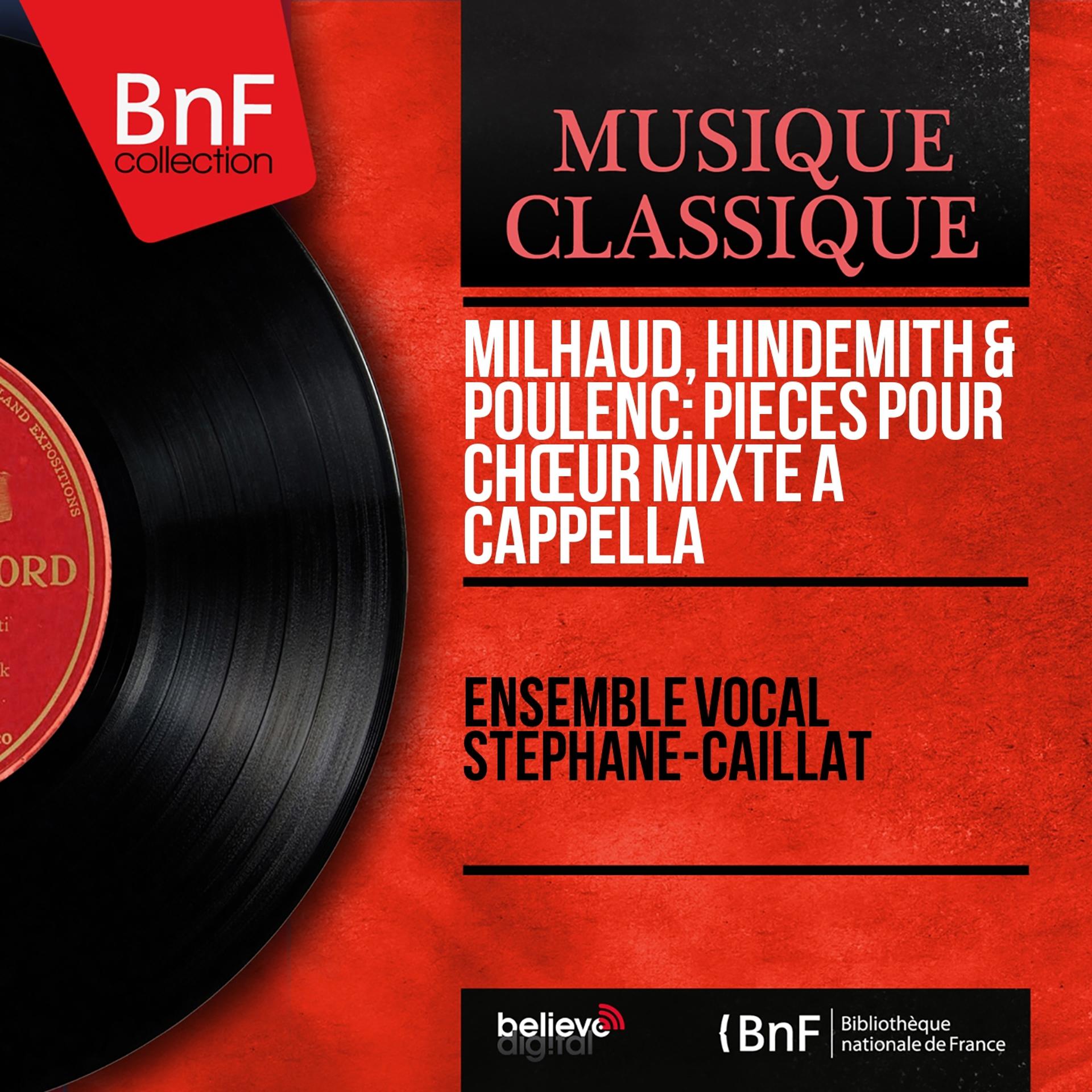 Постер альбома Milhaud, Hindemith & Poulenc: Pièces pour chœur mixte a cappella (Mono Version)
