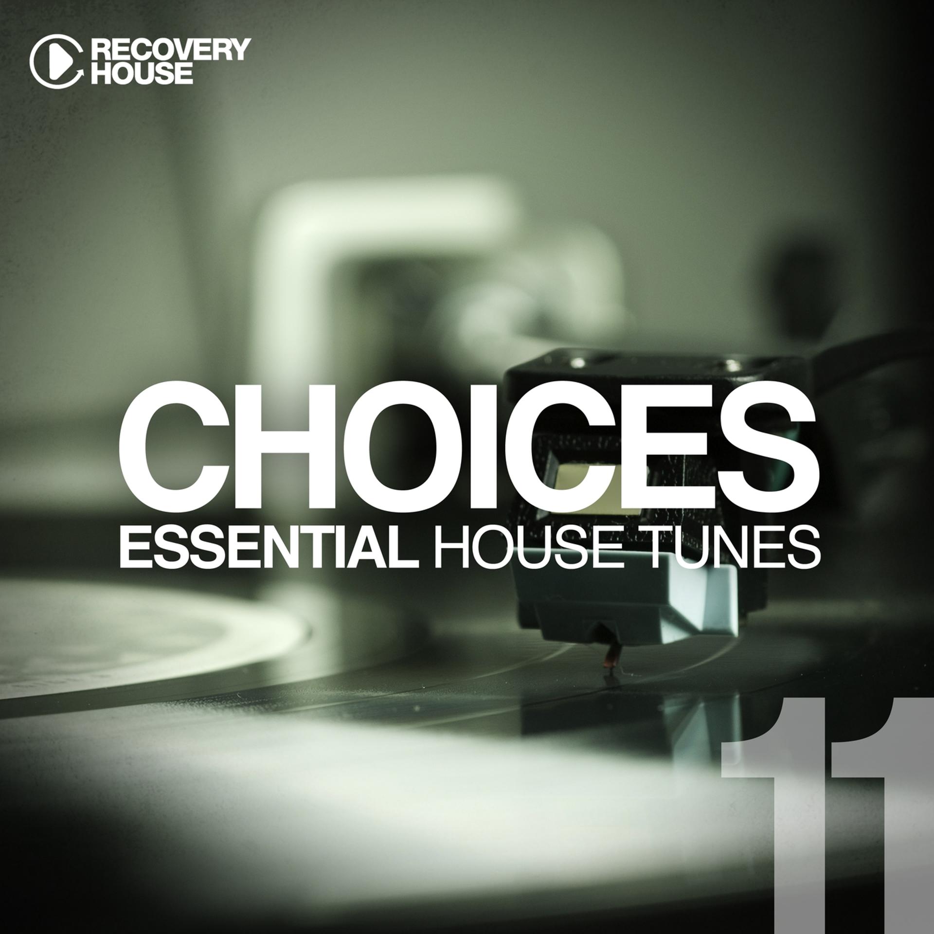 Постер альбома Choices - Essential House Tunes #11