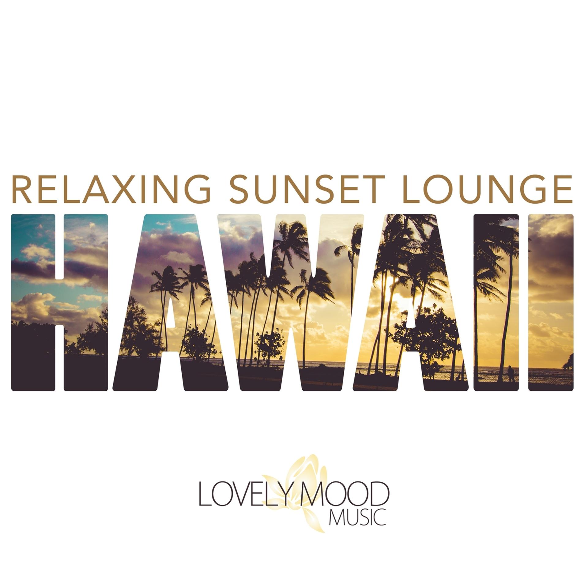 Постер альбома Relaxing Sunset Lounge - Hawaii