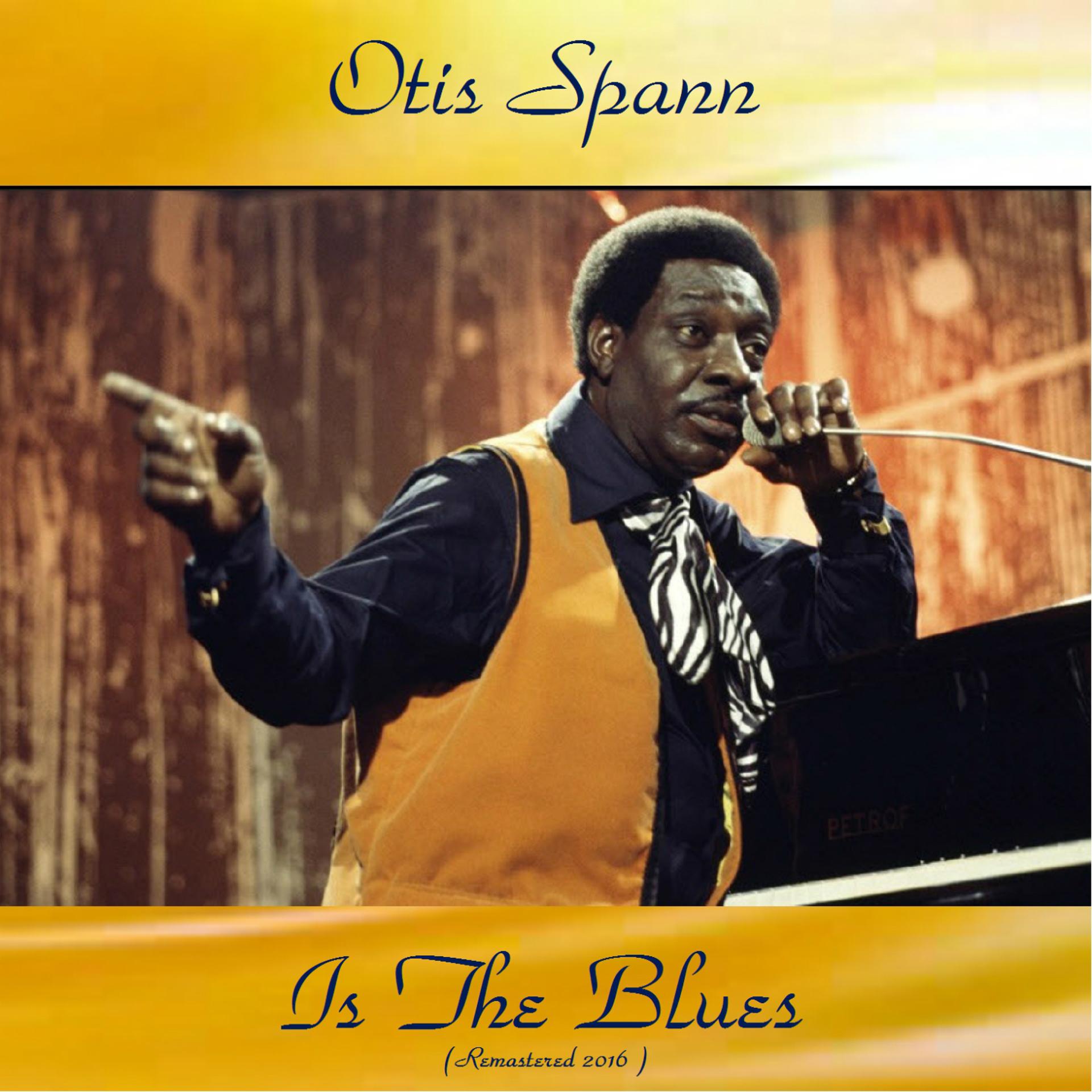 Постер альбома Otis Spann Is the Blues (Remastered 2016)