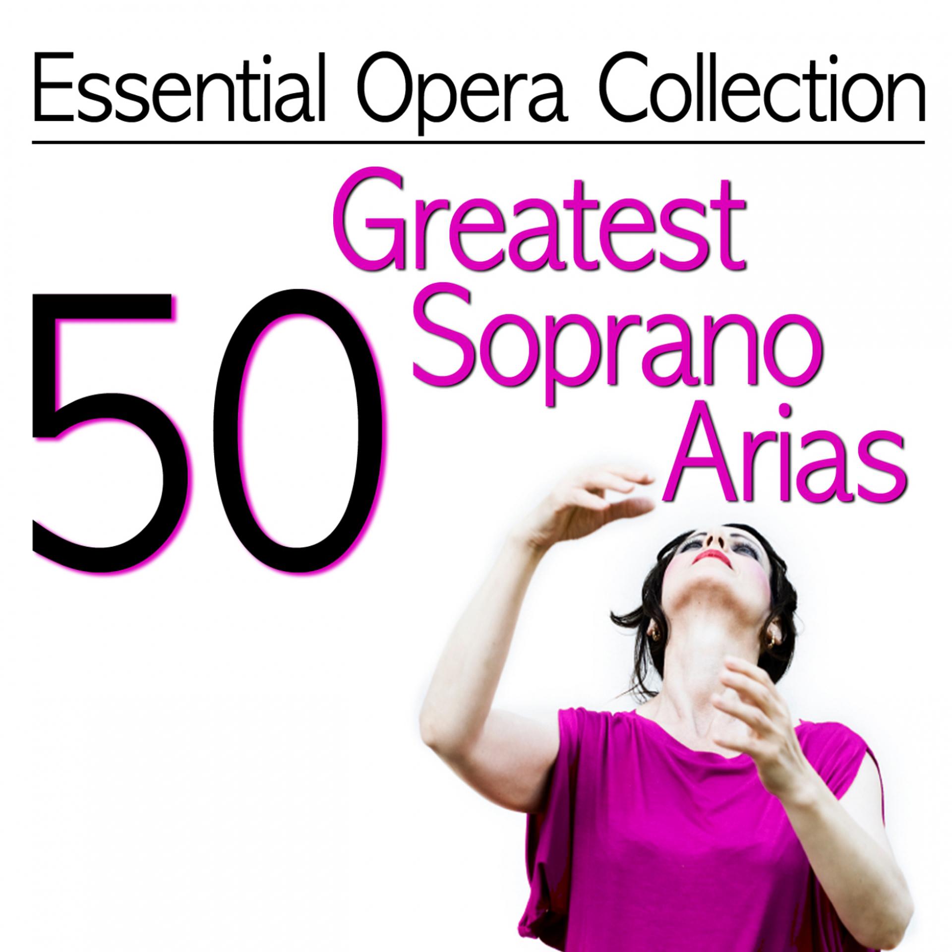 Постер альбома Essential Opera Collection: 50 Greatest Soprano Arias