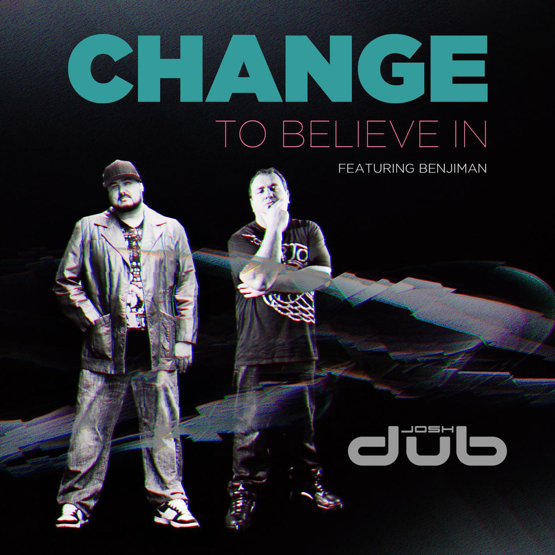 Постер альбома Change to Believe In (feat. Benjiman)