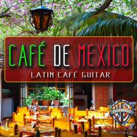 Постер альбома Café de Mexico: Latin Café Guitar