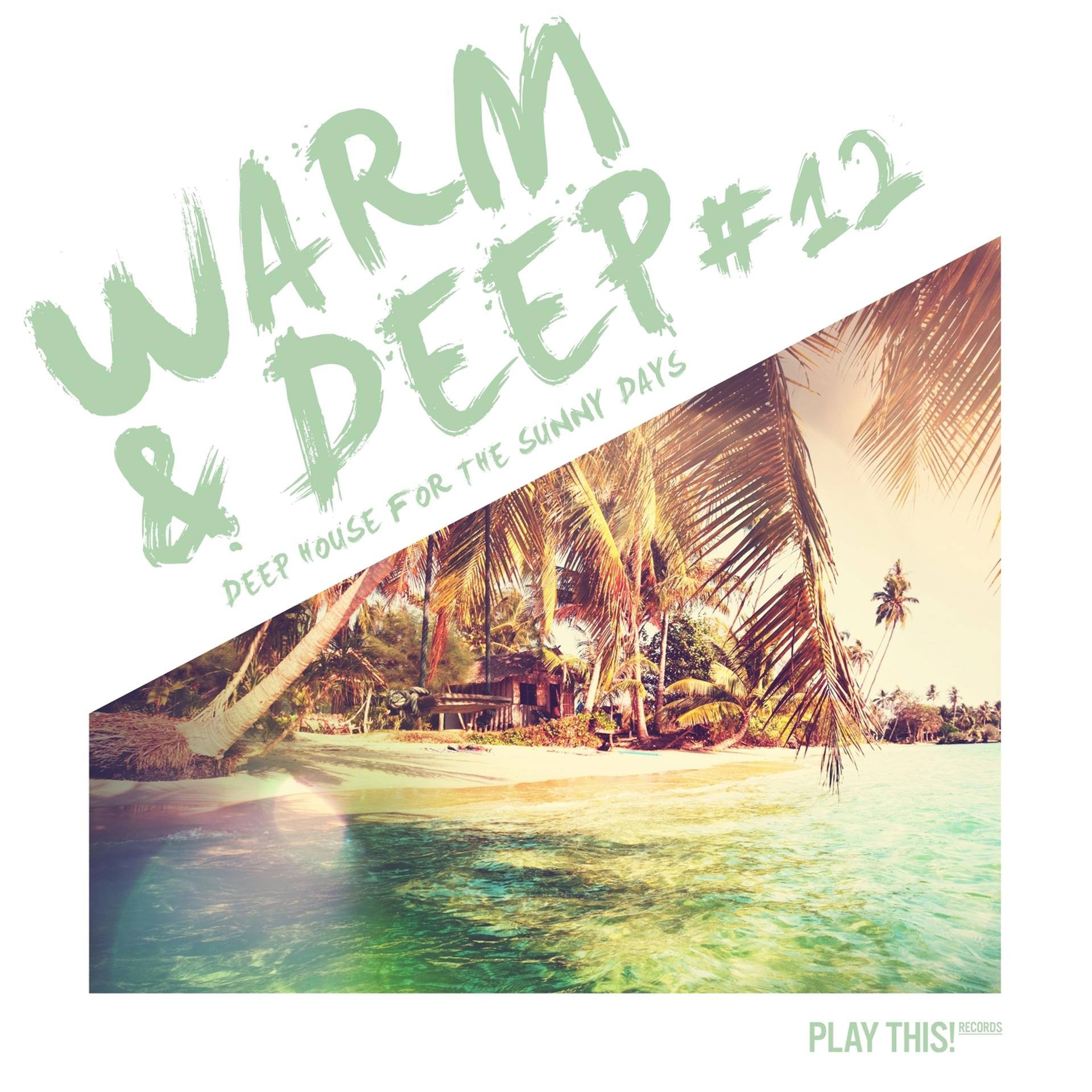 Постер альбома Warm & Deep #12 - Deep House for the Sunny Days