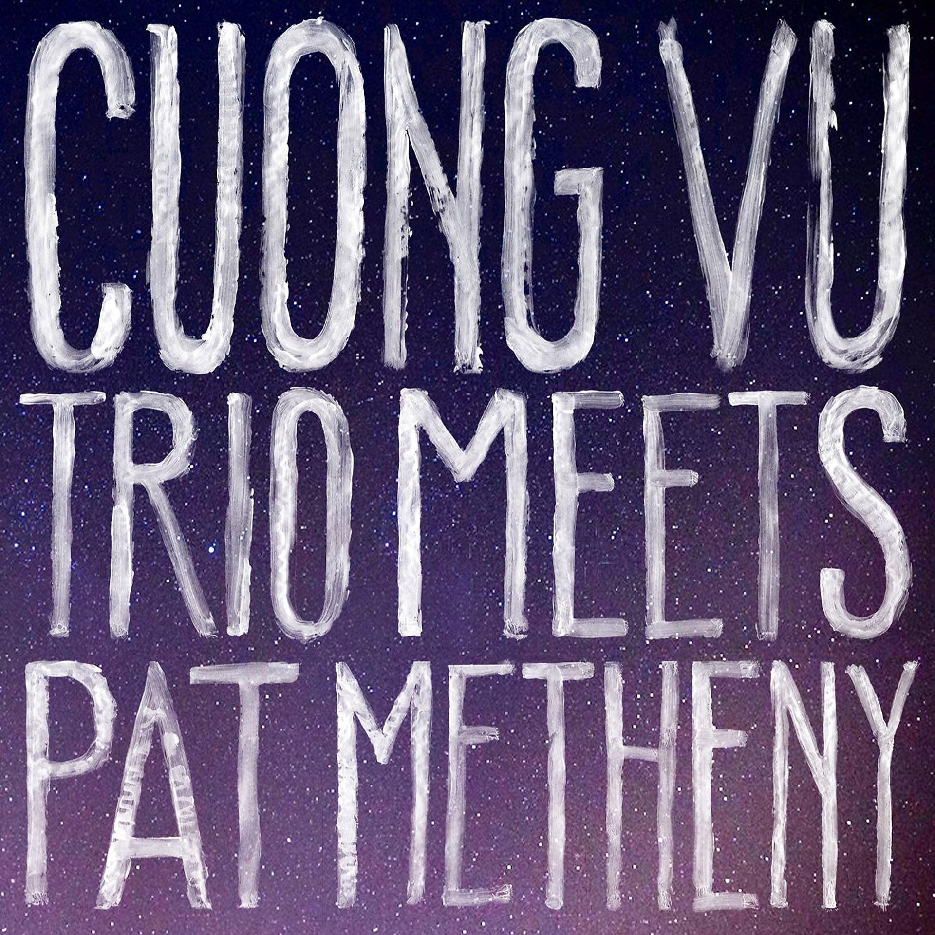 Постер альбома Cuong Vu Trio Meets Pat Metheny