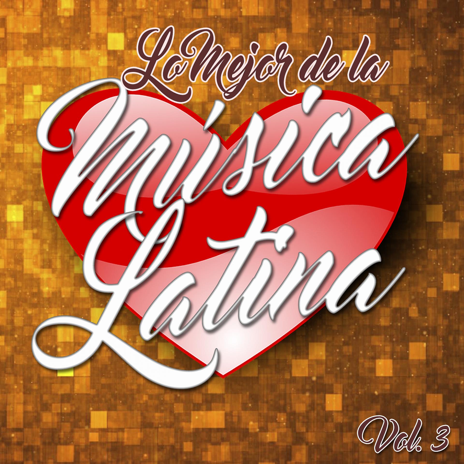 Постер альбома Lo Mejor de la Música Latina, Vol..3